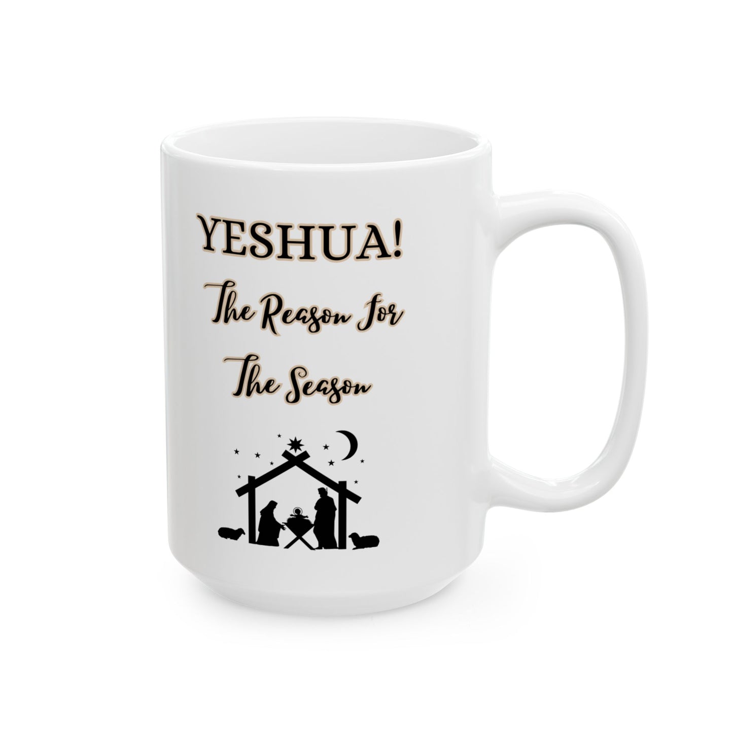"YESHUA!  The Reason For The Season, White Ceramic Mug, (11oz, 15oz)