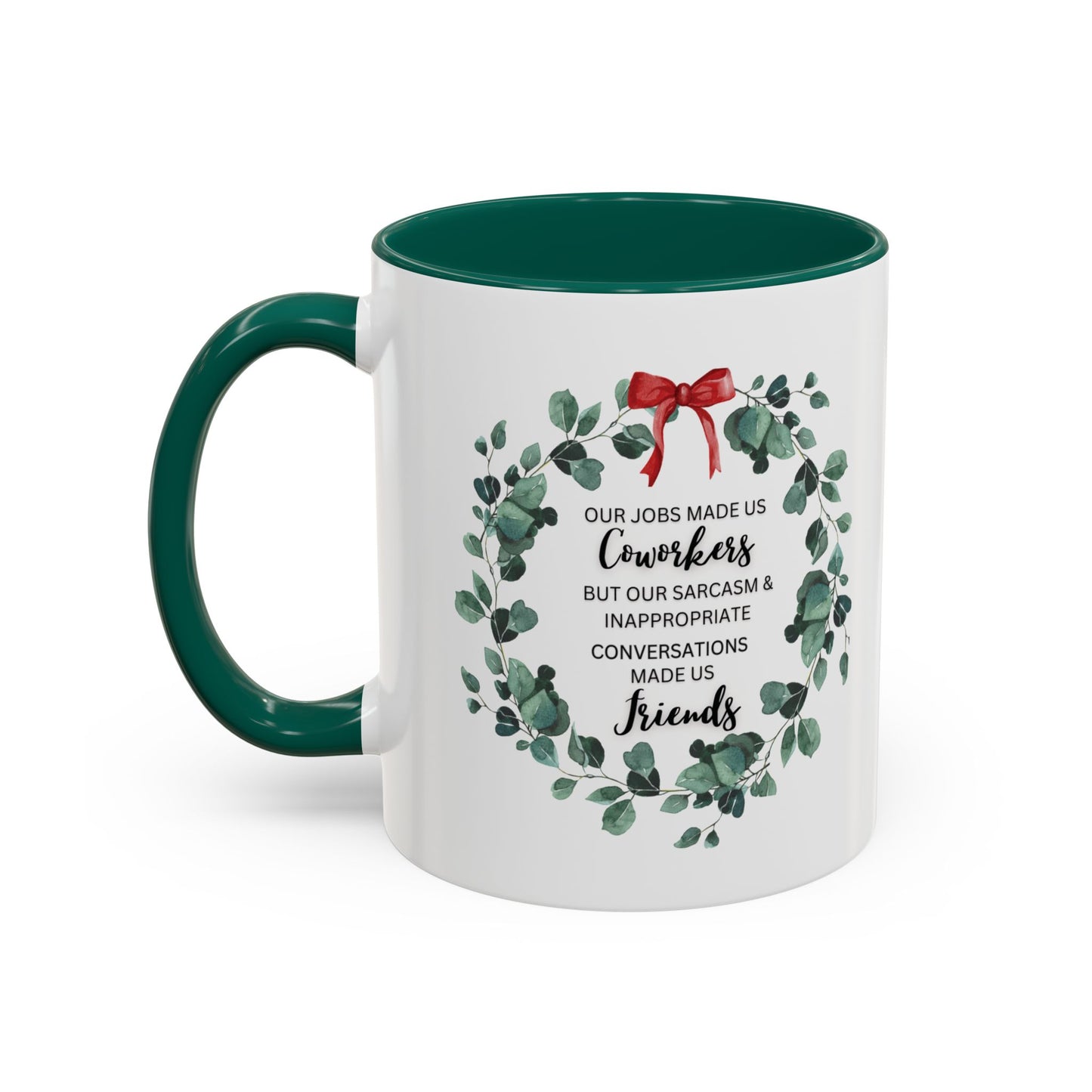 White Ceramic with Colorful Accents, Coffee Mug — “Our Jobs Made Us Coworkers…” Holiday Eucalyptus Wreath Design,11oz