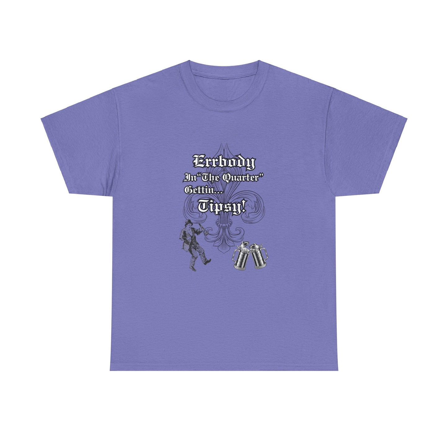 Errbody In "The Quarter" Gettin... Tipsy! , Black graphic Design, Unisex Heavy Cotton Tee