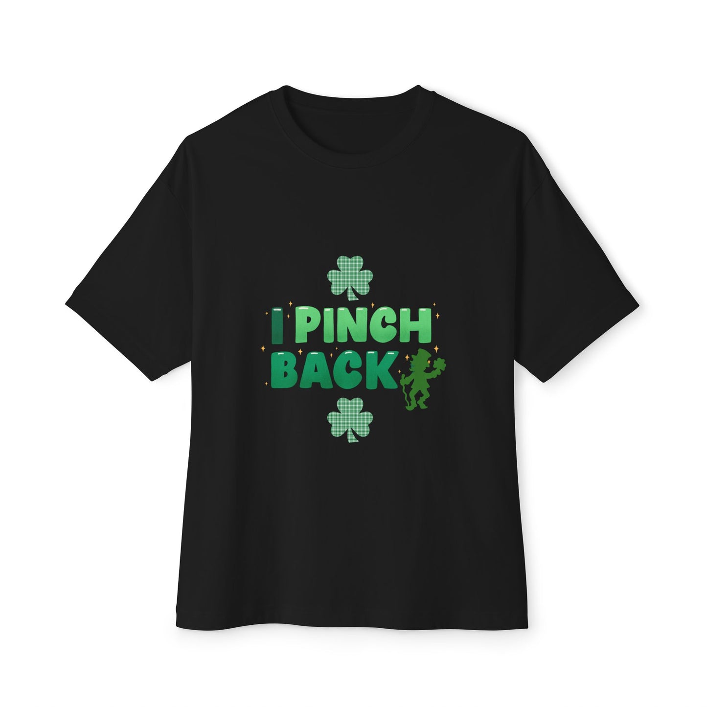 "I Pinch Back"  Unisex Oversized Boxy Tee — A Fun & Daring St. Patrick’s Day Shamrock T-Shirt Sure To Get Comments!