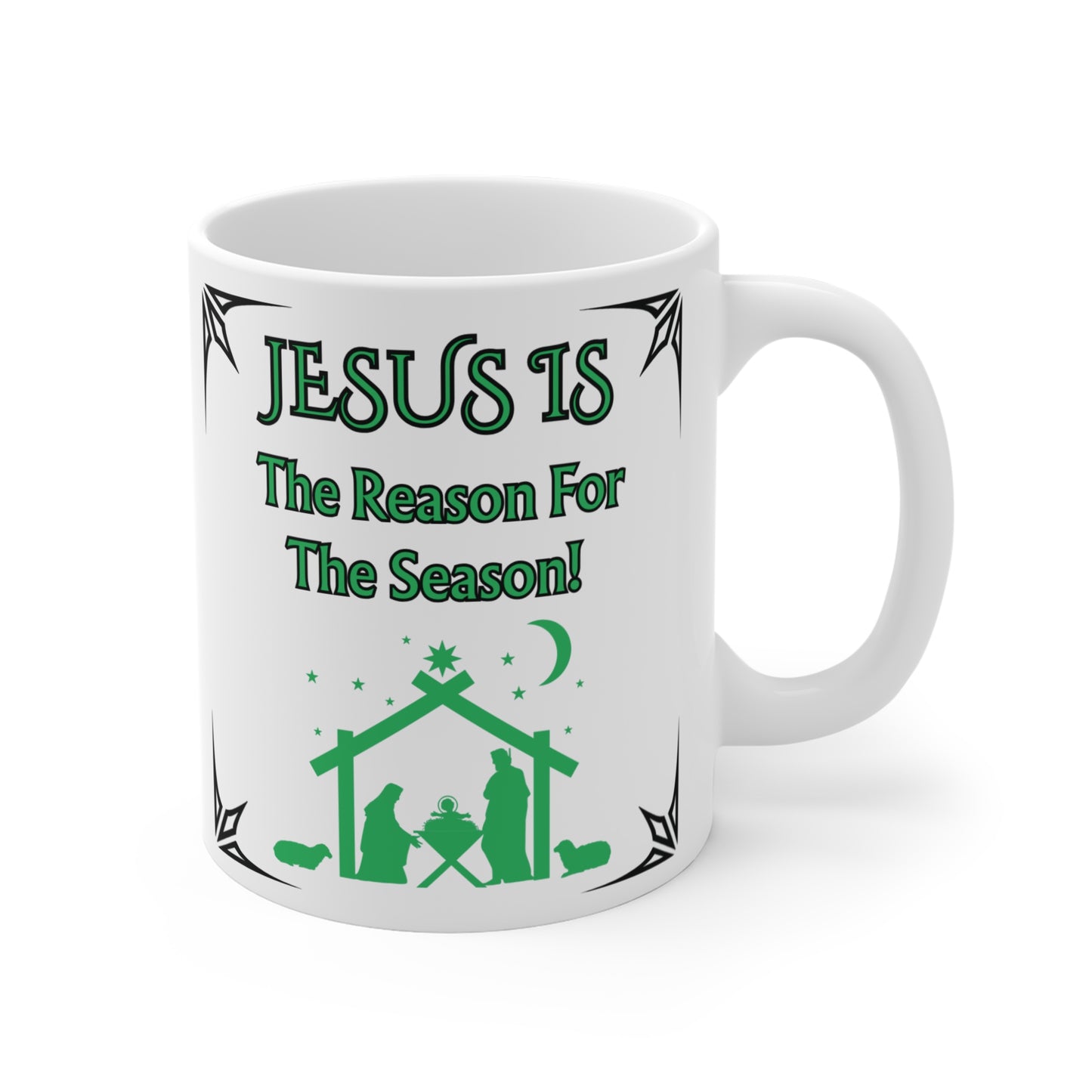 "Jesus Is The Reason For The Season!" 11oz  White Ceramic Mug — Christmas Nativity Coffee Mug-Green Design