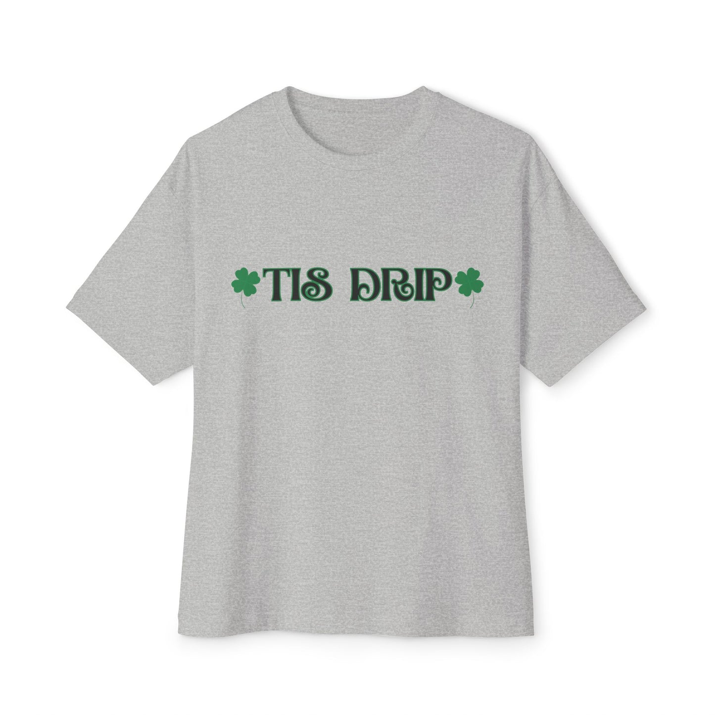 "TIS DRIP" Unisex Boxy Tee With A Gen Z Term for Stylish.  Great For St. Patrick's Day or Any Irish Celebration!