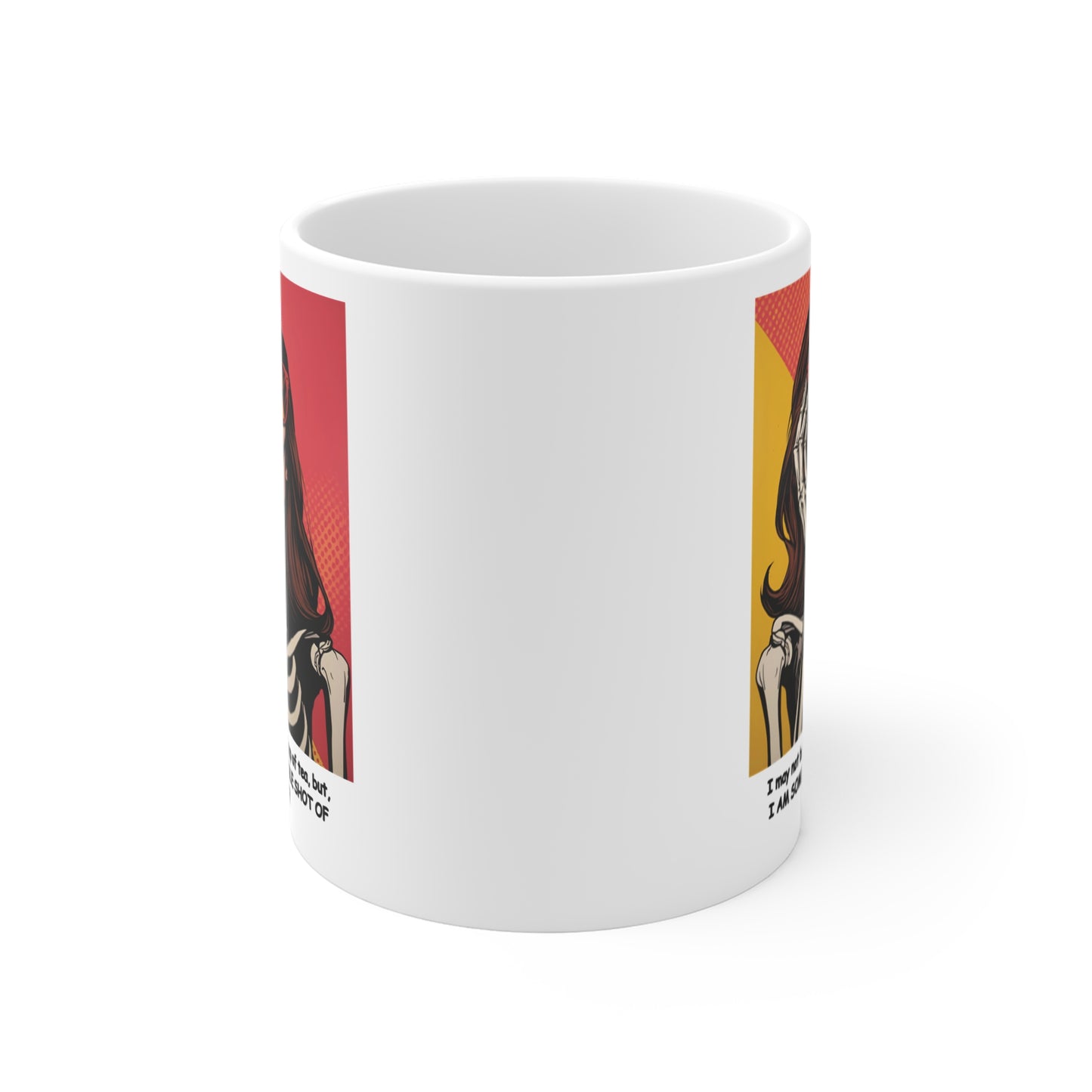 "I may not be everyone's cup of tea, but, I AM SOMEONE'S DOUBLE SHOT OF WHISKEY!"  "Female Skeleton-Light Beauty",  White Ceramic  11 oz Mug - Perfect Gift for Coffee/Tea Lovers