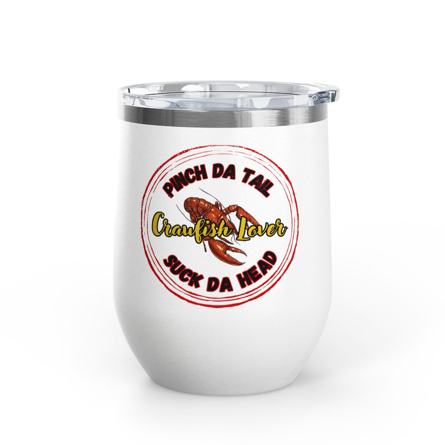 "Crawfish Lover" Wine Tumbler – “Pinch Da Tail, Suck Da Head” 12oz Insulated Tumbler-Perfect For Seafood Boil Refreshments!