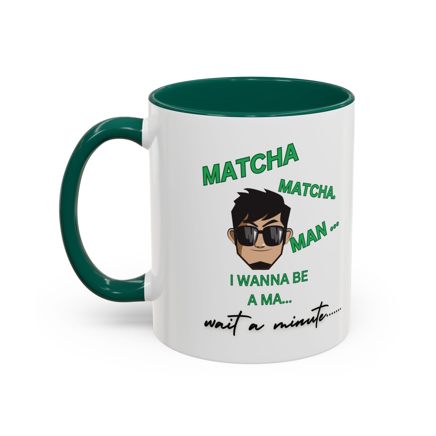 "Matcha , Matcha Man...Oh Hell No... Get Me A Cup Of Joe!!!" Funny  White Ceramic Coffee Mug With Colorful Accents 11 oz