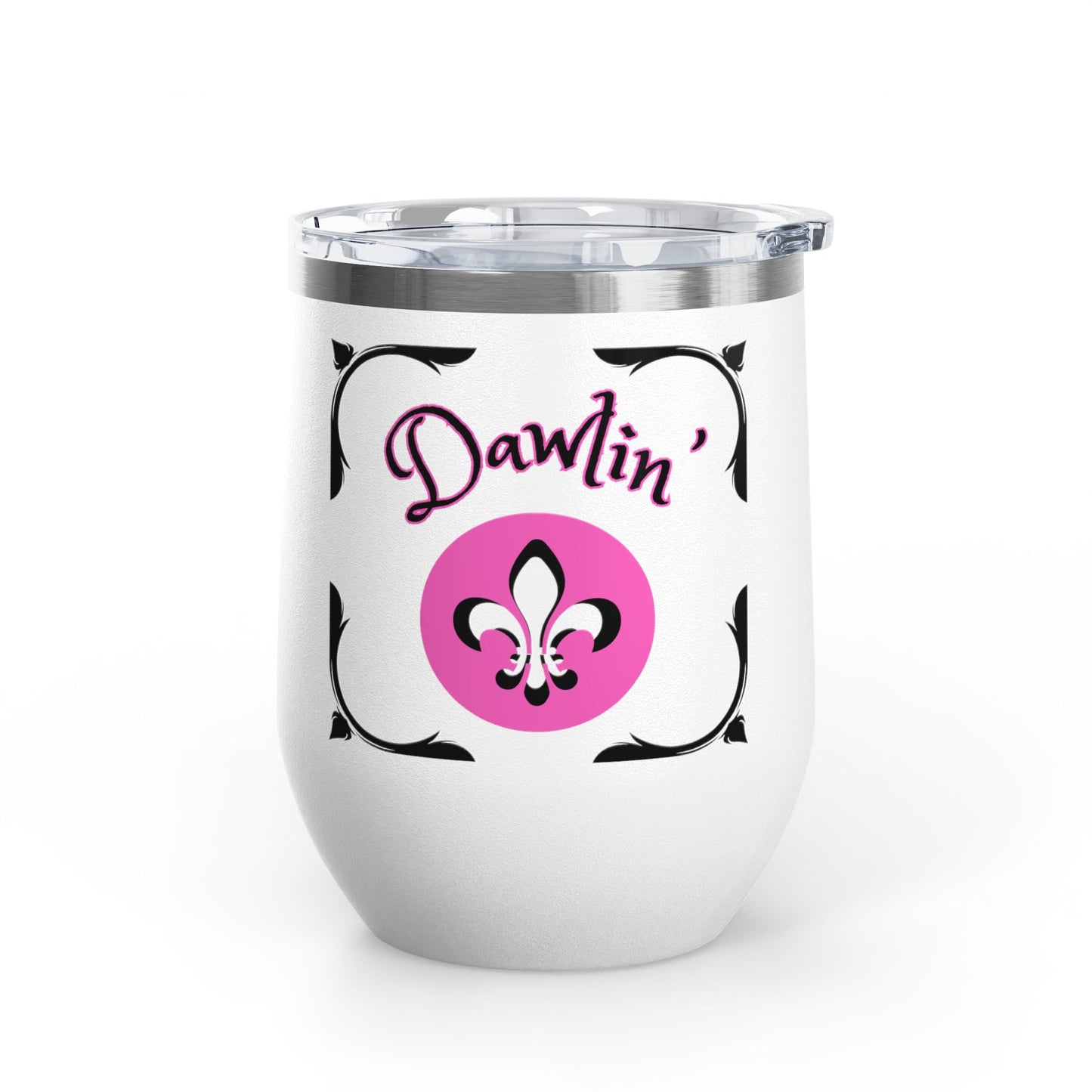 "Dawlin-Fleur De Lis" 12oz Wine Tumbler — Southern Charm Insulated Cup.  Sip Your Cold Beverages In Style Dawlin!
