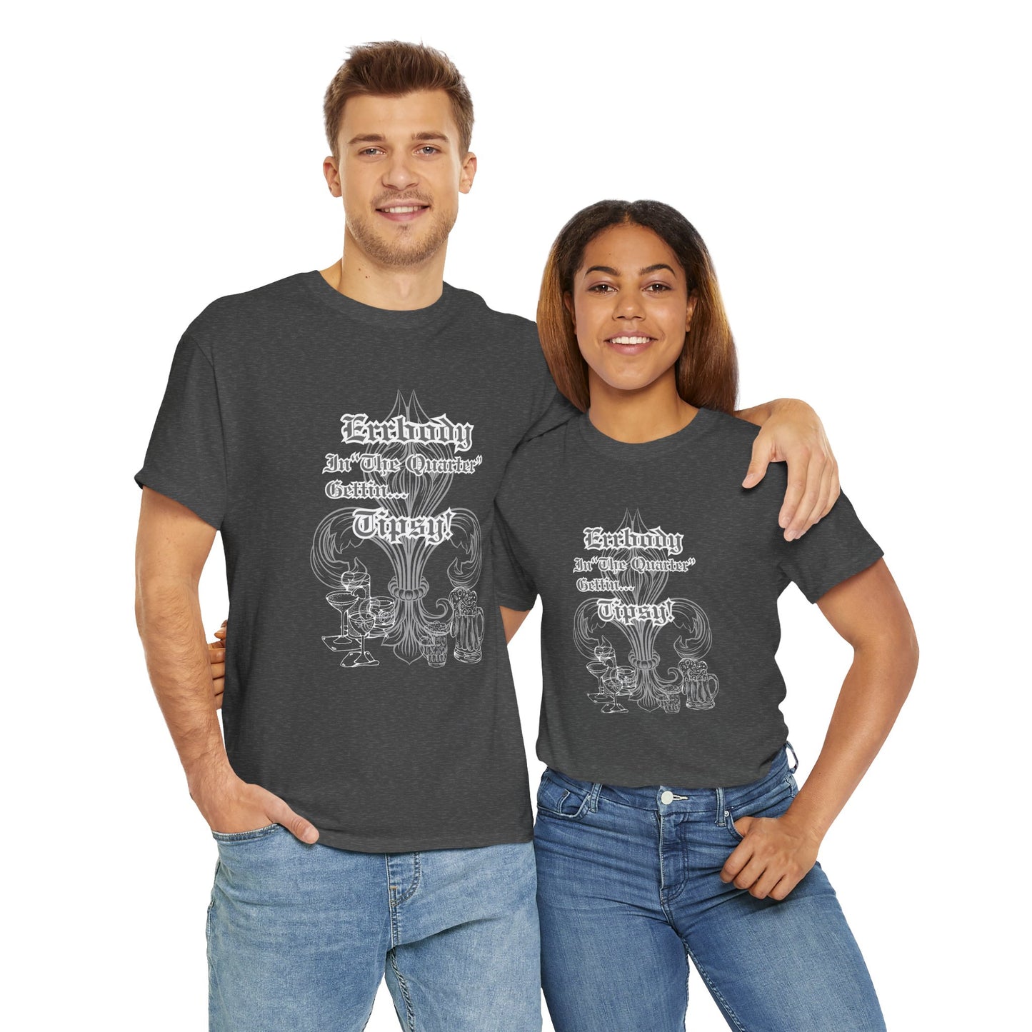 "Err Body In The Quarter Gettin Tipsy" White Text-Drinkware Des, Unisex Heavy Cotton Tee