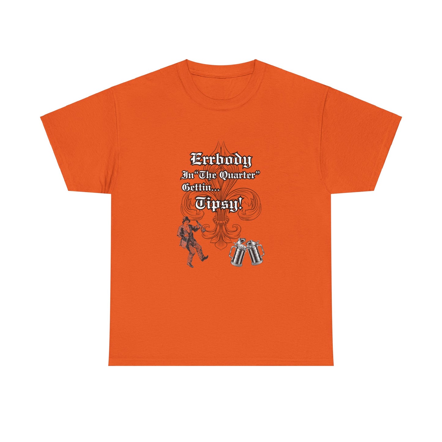 Errbody In "The Quarter" Gettin... Tipsy! , Black graphic Design, Unisex Heavy Cotton Tee