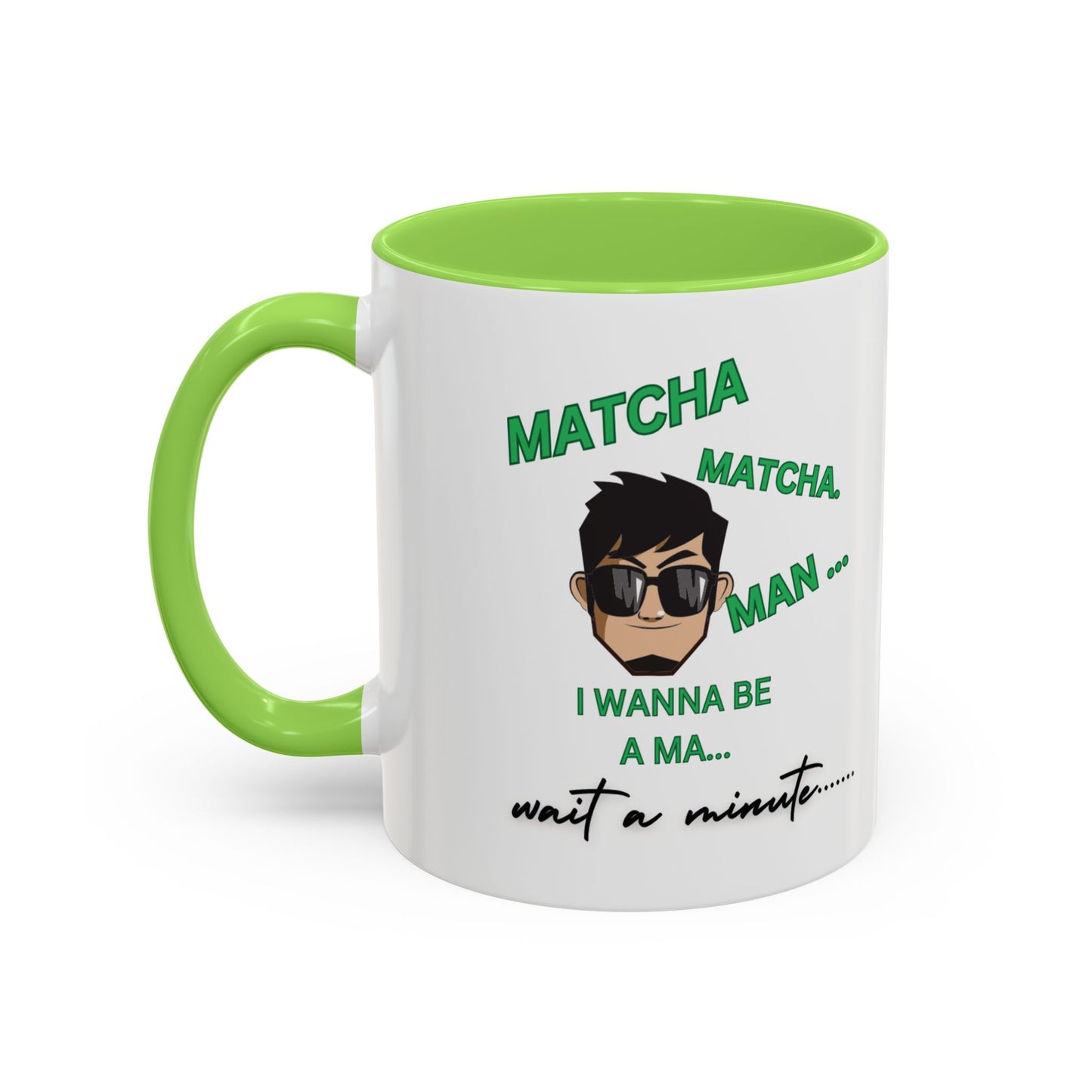 "Matcha , Matcha Man...Oh Hell No... Get Me A Cup Of Joe!!!" Funny  White Ceramic Coffee Mug With Colorful Accents 11 oz