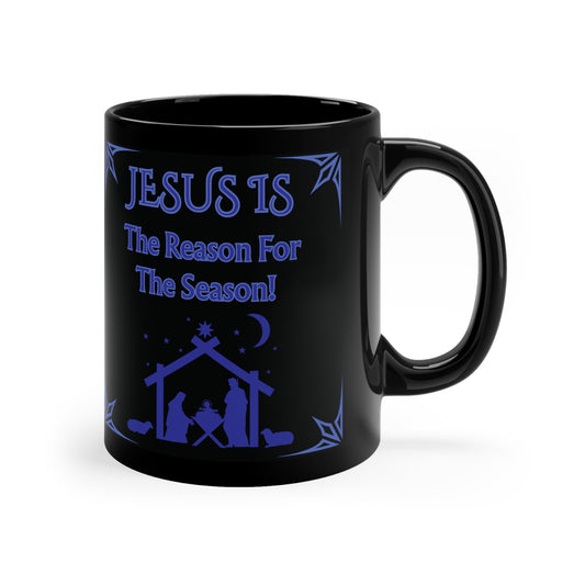 "Jesus Is the Reason For The Season!" Black Glossy Ceramic 11oz Coffee Mug — Blue Design, Nativity Christmas Mug