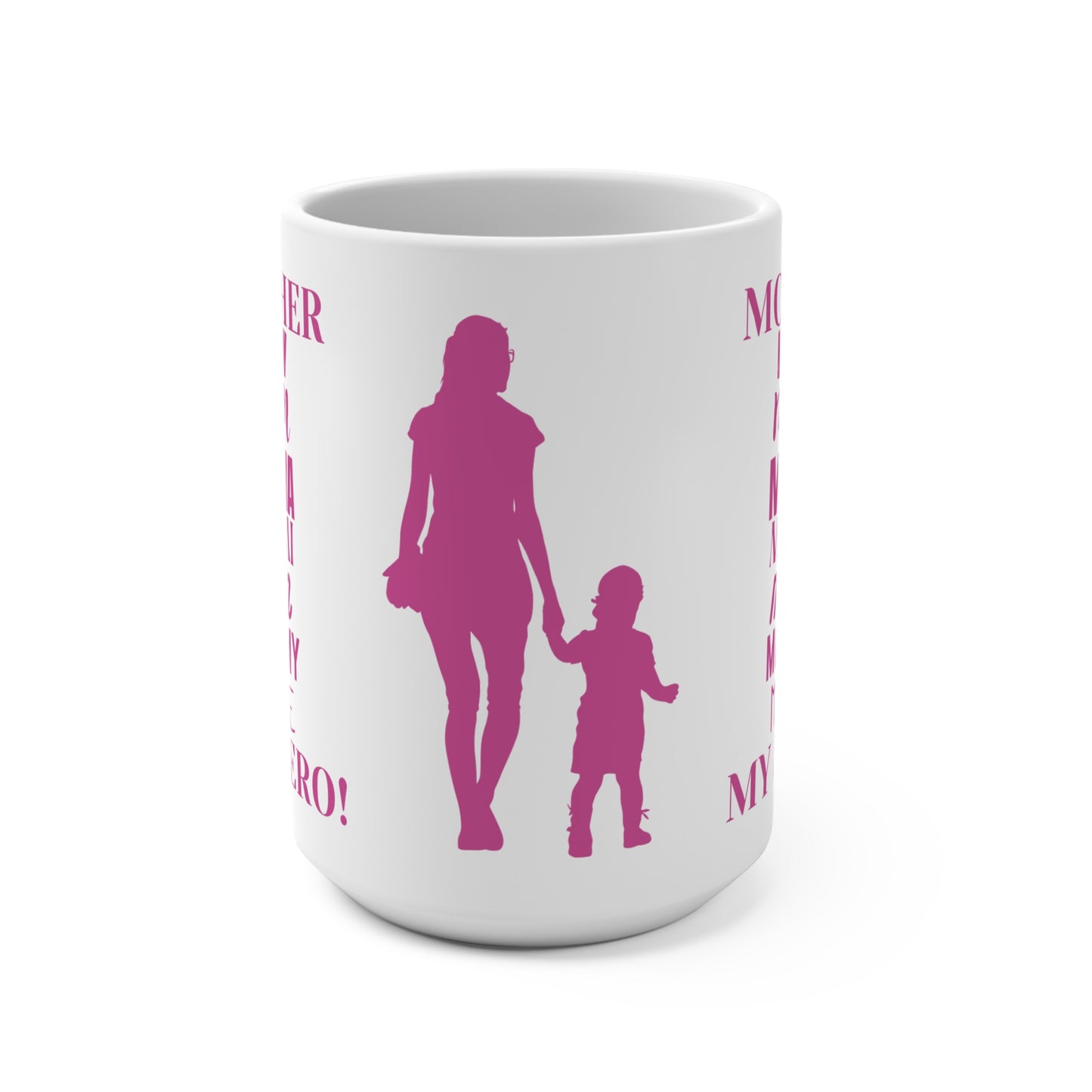 Mother/My Hero 15oz Ceramic Mug — Mom Tribute Coffee Cup (Mother, Mum, Mommy)