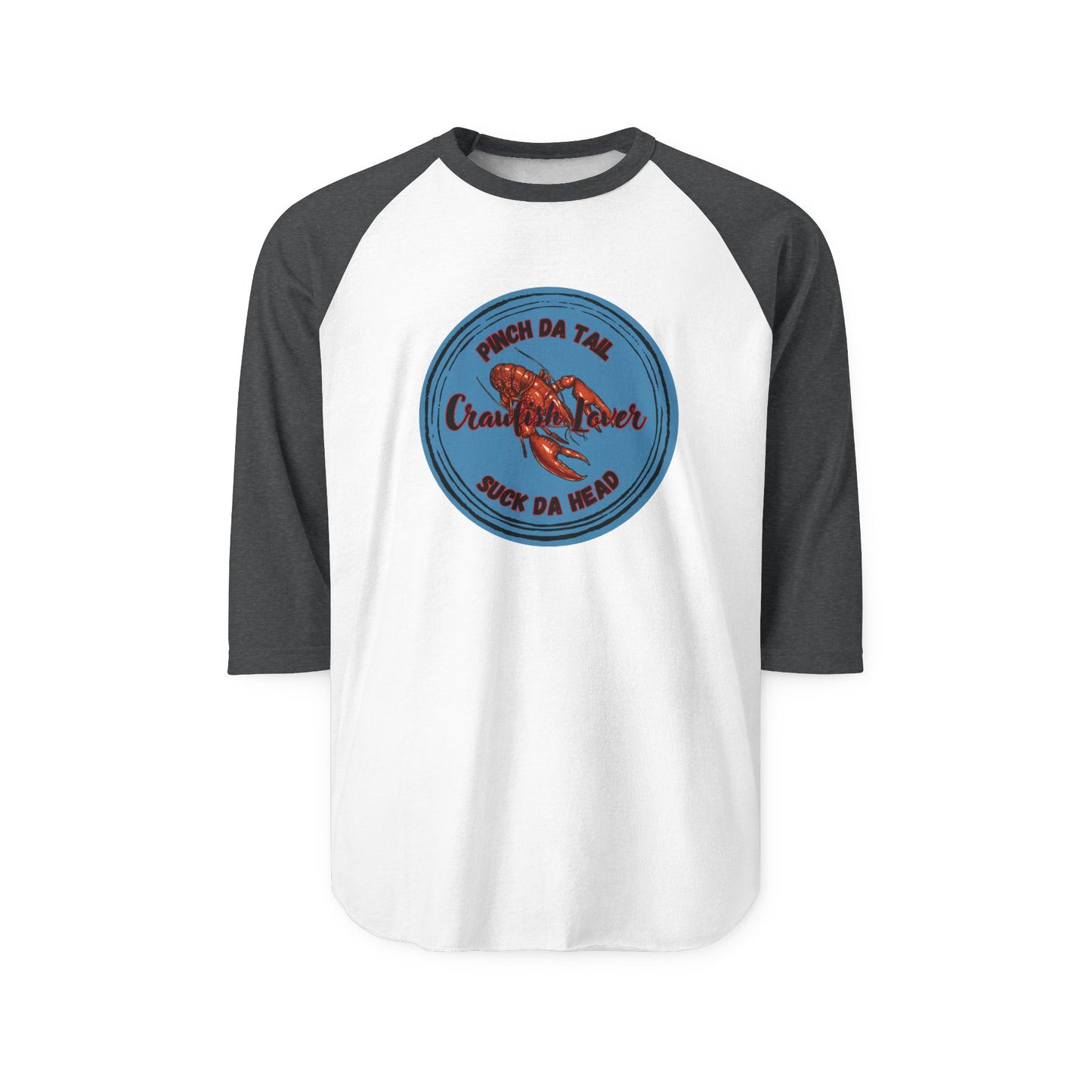 "Crawfish Lover" Unisex  Raglan Shirt — "Pinch Da Tail, Suck Da Head".  The Only Way To Eat Boiled Crawfish