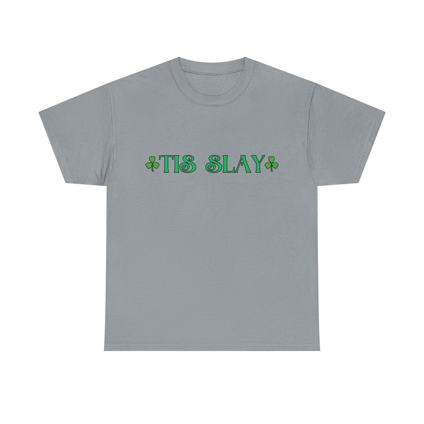"Tis Slay" Shamrock Tee — Our Fun St. Patrick's Day, Unisex Heavy Cotton T-Shirt With A Trendy Slang Term & An Irish Twist!
