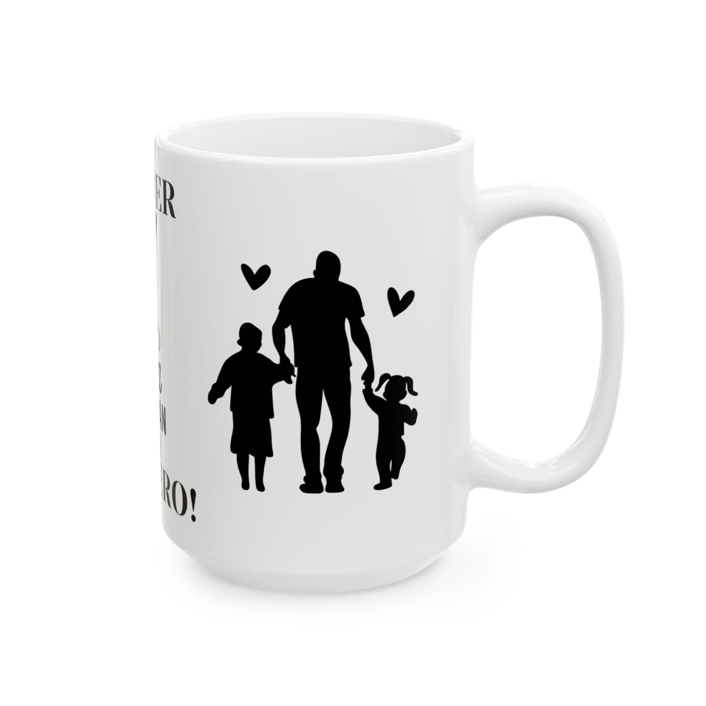 "Father-MyHero!" White Ceramic Mug, 15 oz
