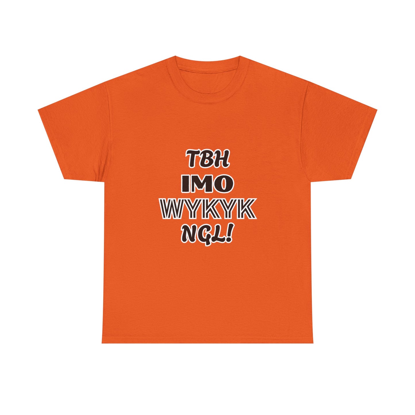 "TBH IMO... WYKYK NGL!"  Trendy Acronym, Unisex Heavy Cotton T-Shirt.  Fun Way To Make A Statement On The Sly!