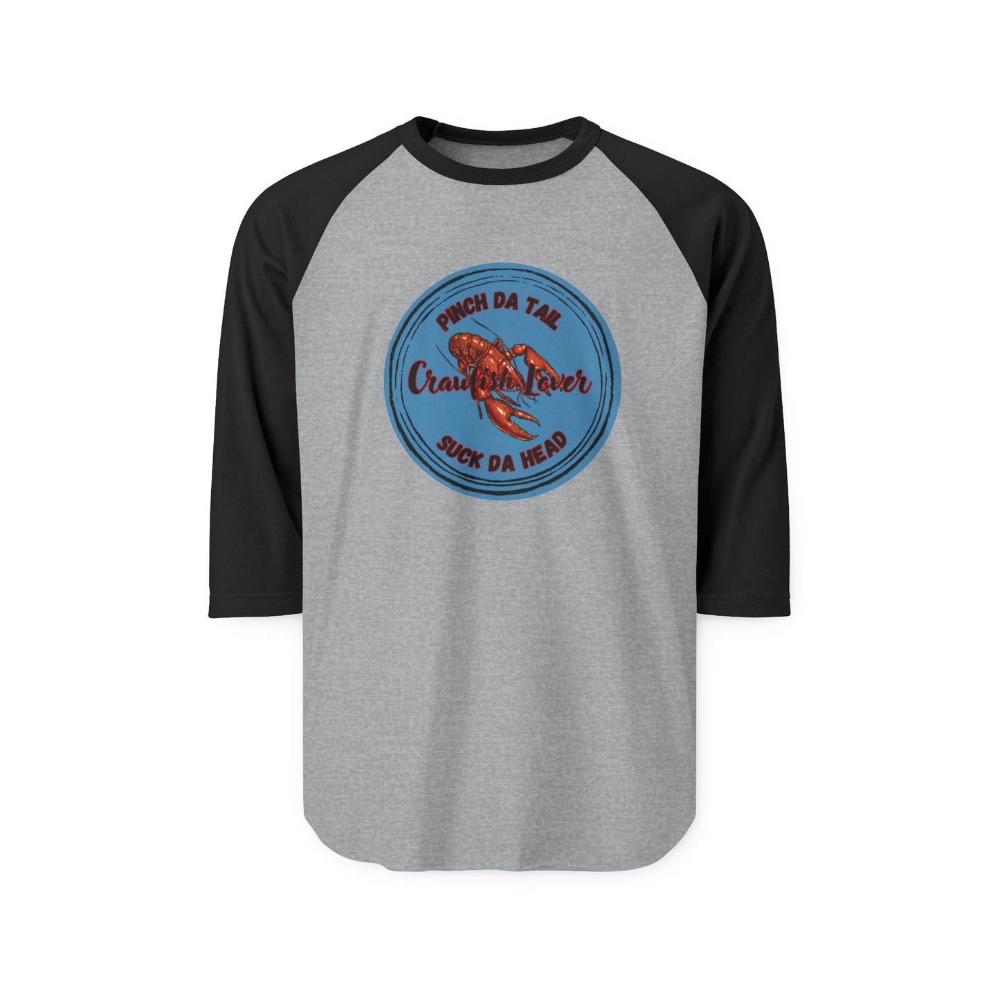 "Crawfish Lover" Unisex  Raglan Shirt — "Pinch Da Tail, Suck Da Head".  The Only Way To Eat Boiled Crawfish