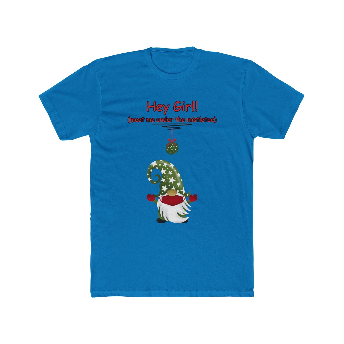 "Hey Girl! Meet Me Under the Mistletoe" Unisex T-Shirt, Funny Christmas Tee,