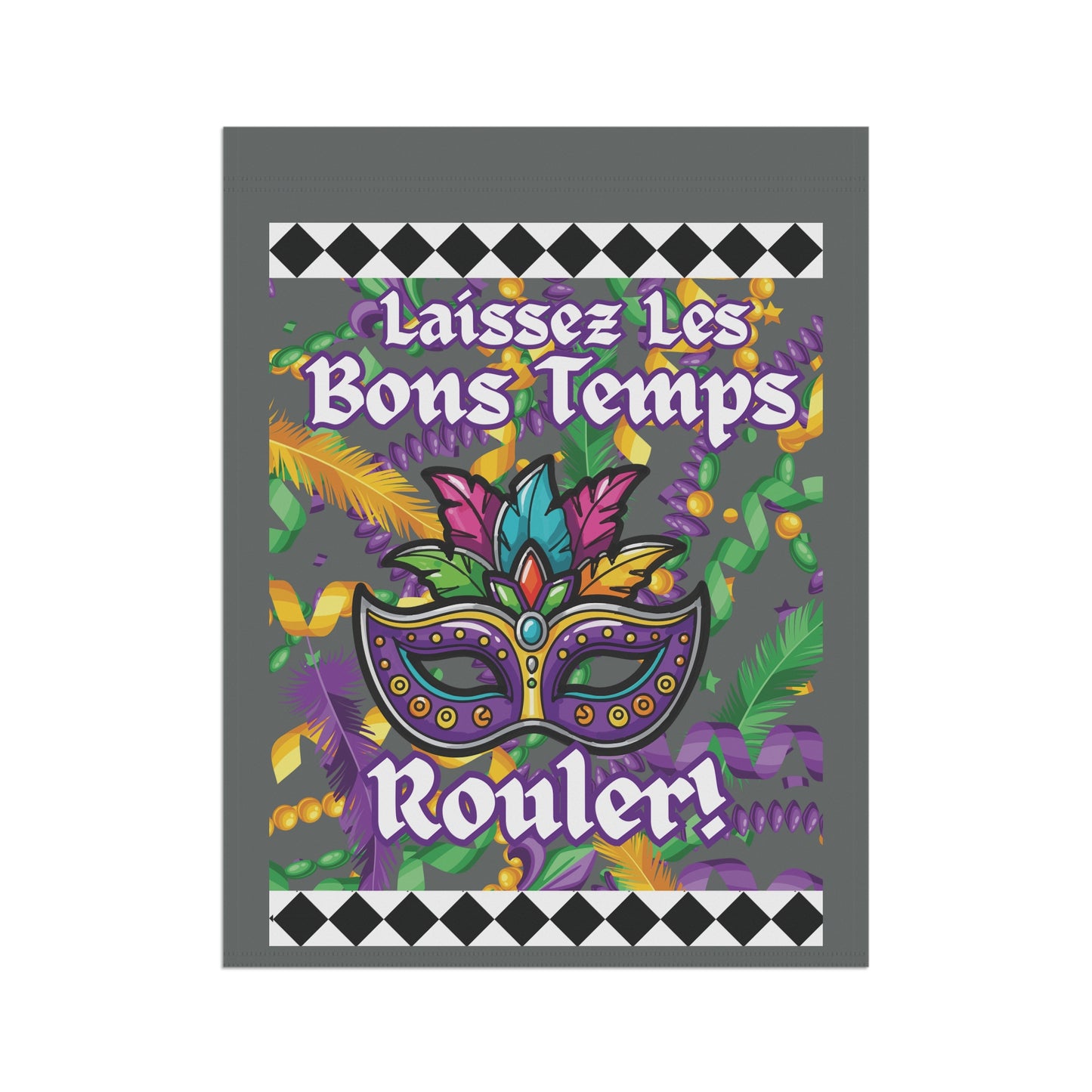 Mardi Gras Garden Flag – "Laissez Les Bons Temps Rouler" Decorative House Banner -Gray