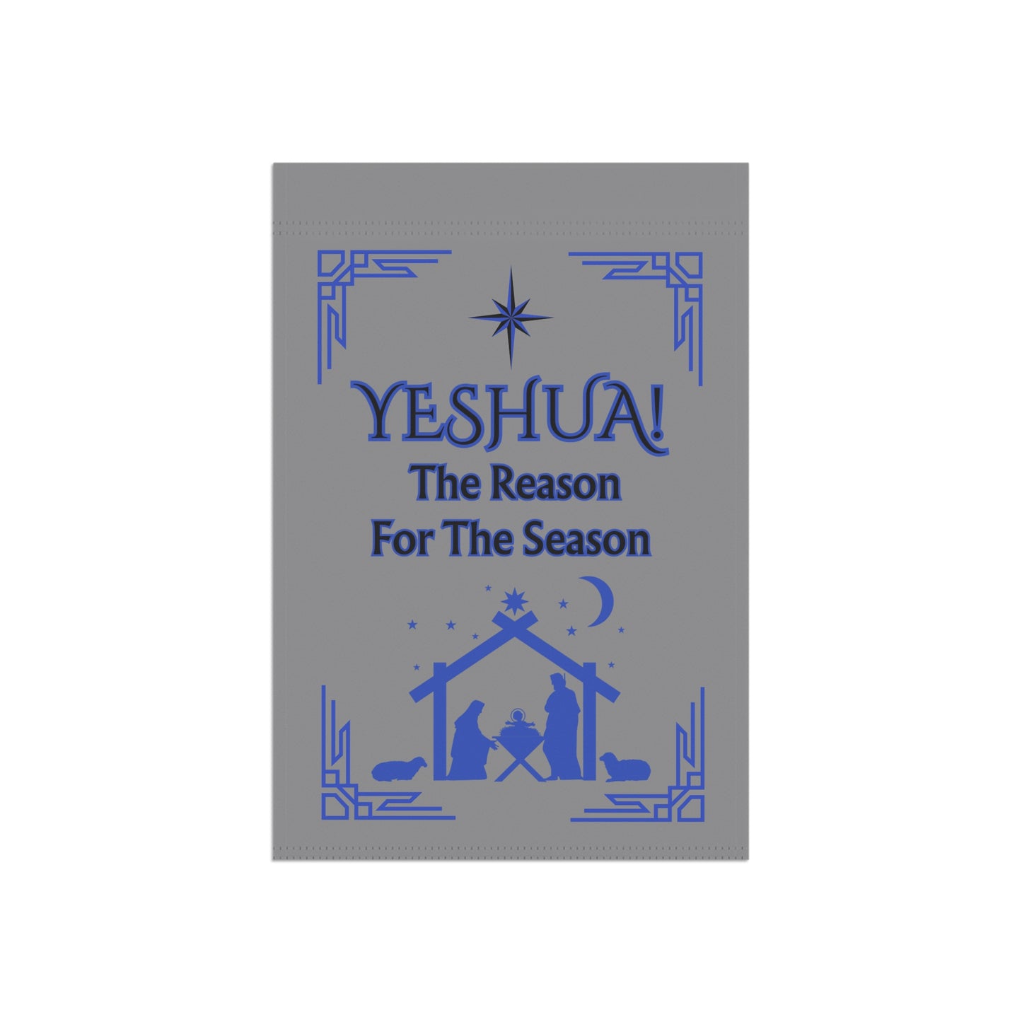 "Yeshua! The Reason For The Season", Gray Nativity Garden Flag, 12in x 18in