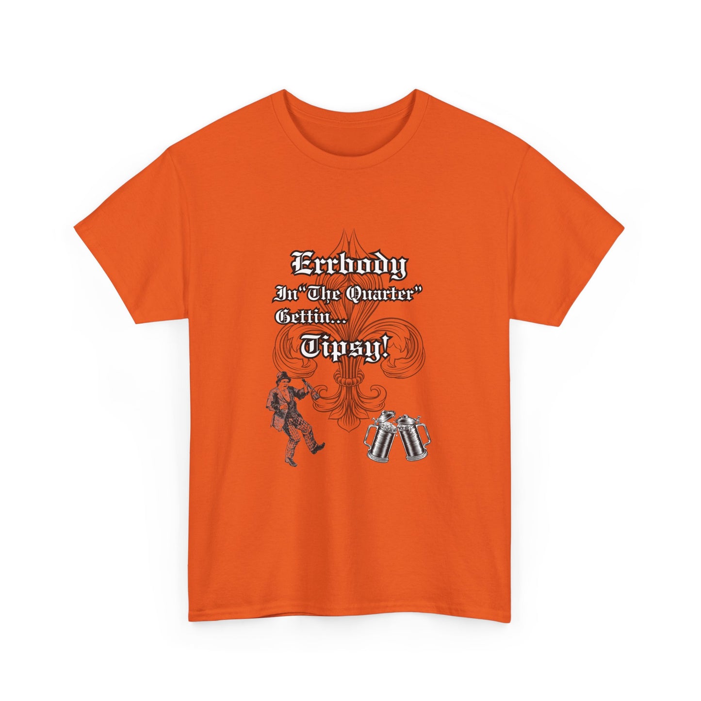 Errbody In "The Quarter" Gettin... Tipsy! , Black graphic Design, Unisex Heavy Cotton Tee