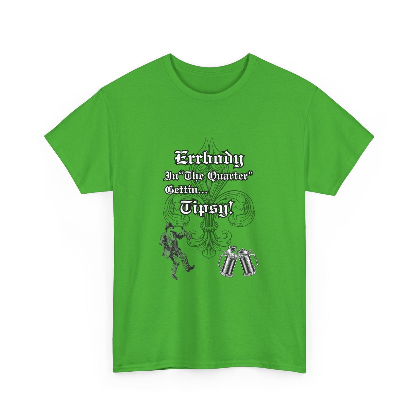 Errbody In "The Quarter" Gettin... Tipsy! , Black graphic Design, Unisex Heavy Cotton Tee