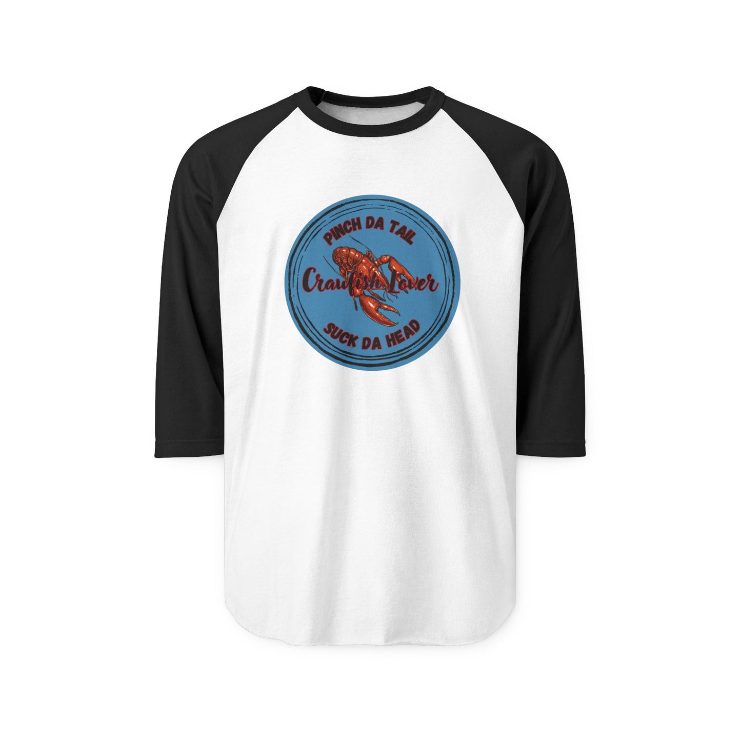 "Crawfish Lover" Unisex  Raglan Shirt — "Pinch Da Tail, Suck Da Head".  The Only Way To Eat Boiled Crawfish