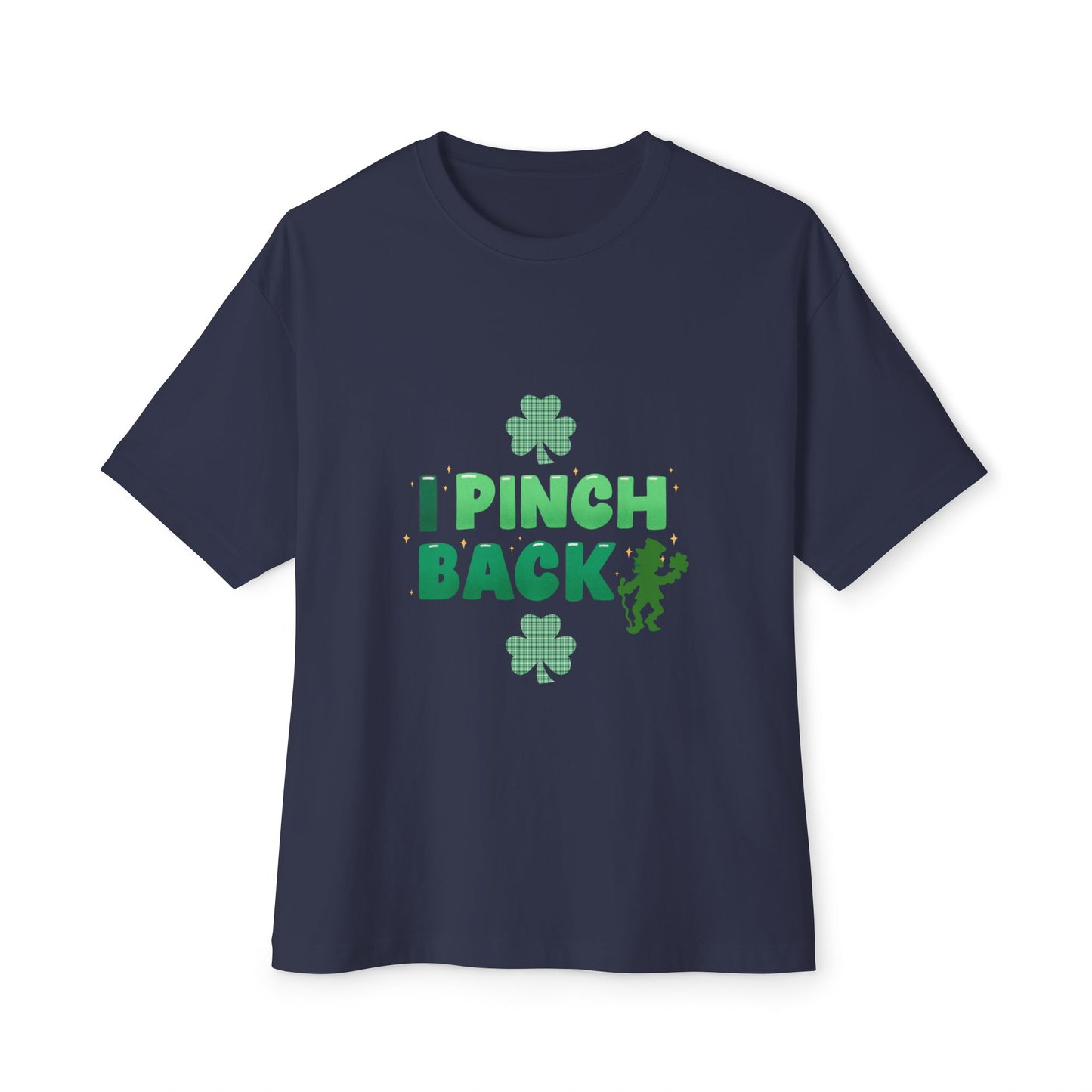 "I Pinch Back"  Unisex Oversized Boxy Tee — A Fun & Daring St. Patrick’s Day Shamrock T-Shirt Sure To Get Comments!
