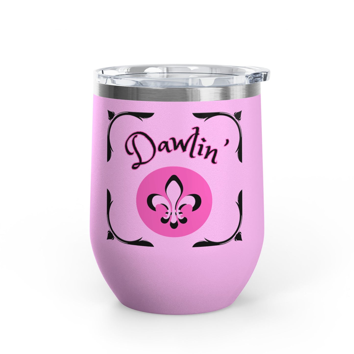 "Dawlin-Fleur De Lis" 12oz Wine Tumbler — Southern Charm Insulated Cup.  Sip Your Cold Beverages In Style Dawlin!