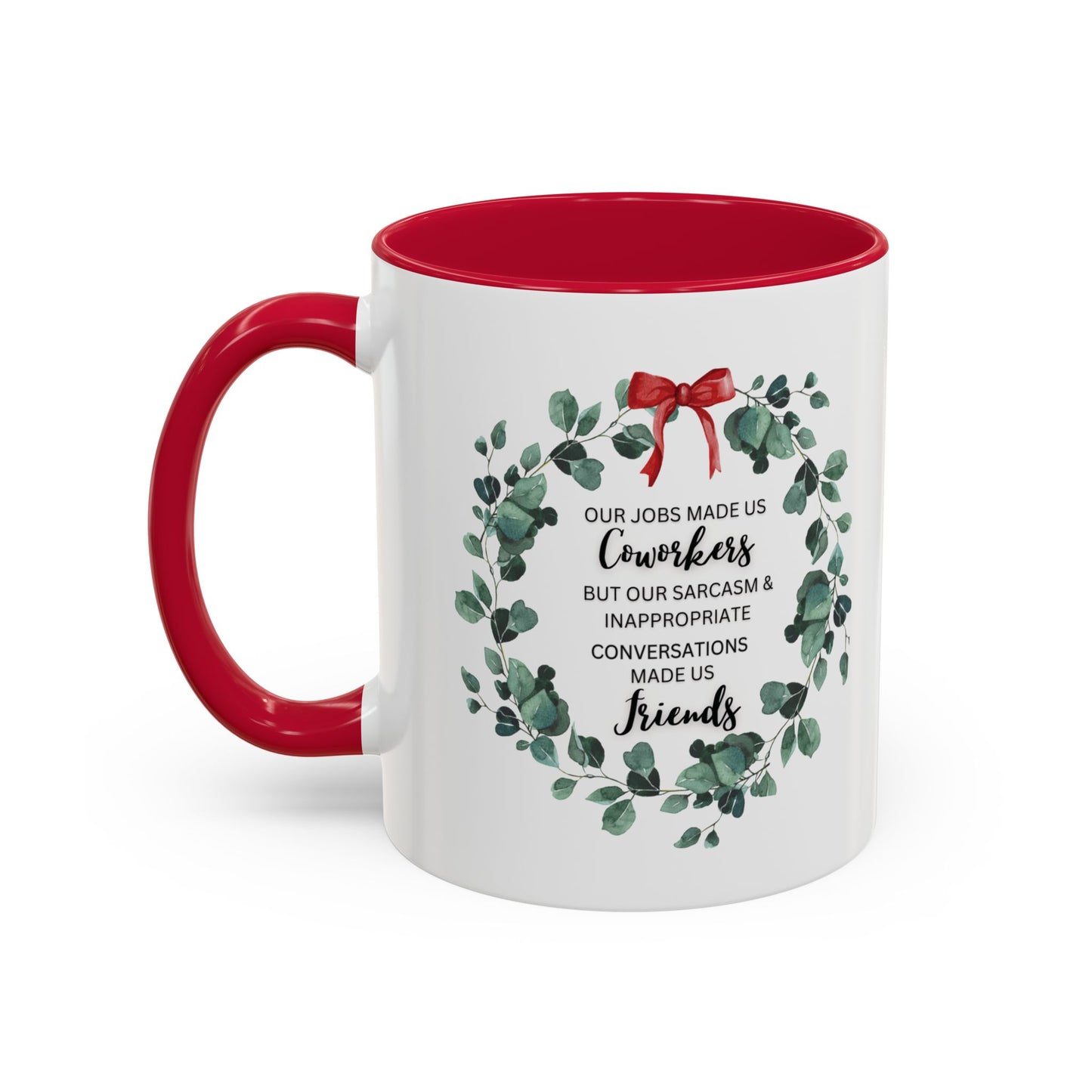White Ceramic with Colorful Accents, Coffee Mug — “Our Jobs Made Us Coworkers…” Holiday Eucalyptus Wreath Design,11oz