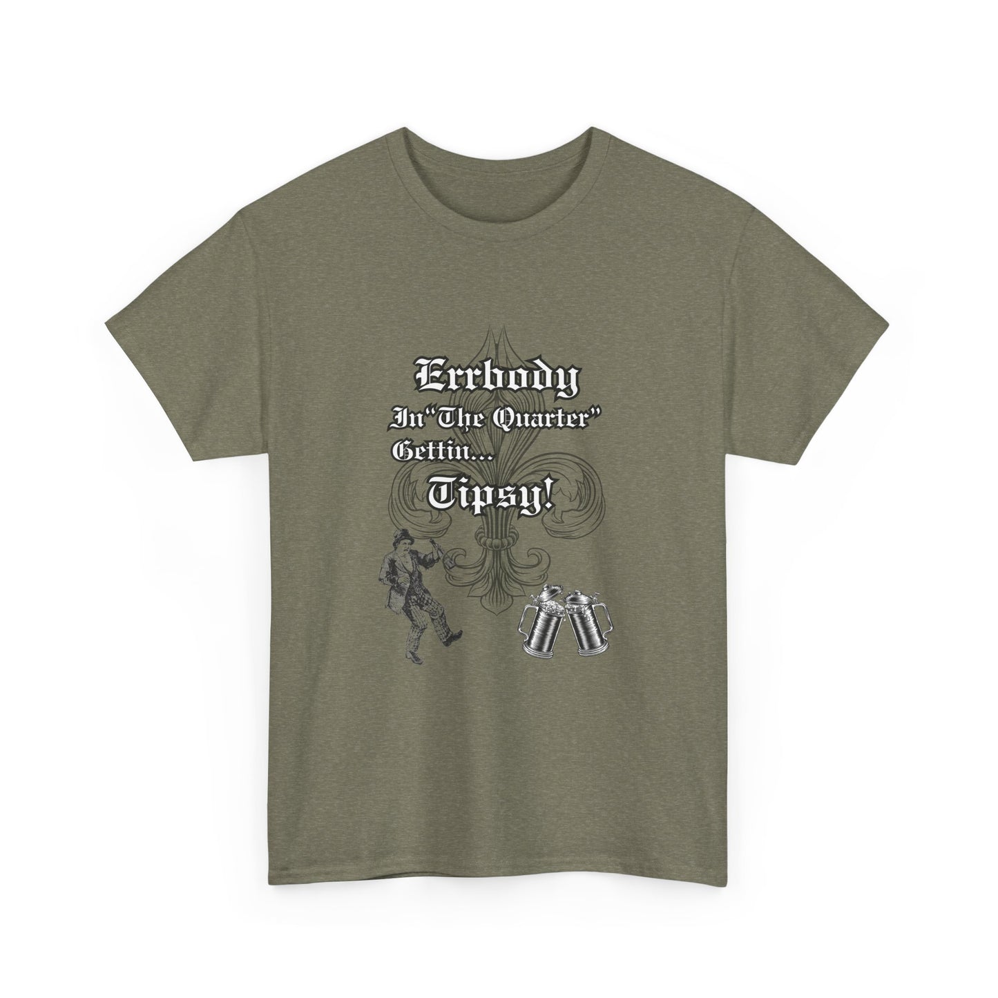 Errbody In "The Quarter" Gettin... Tipsy! , Black graphic Design, Unisex Heavy Cotton Tee