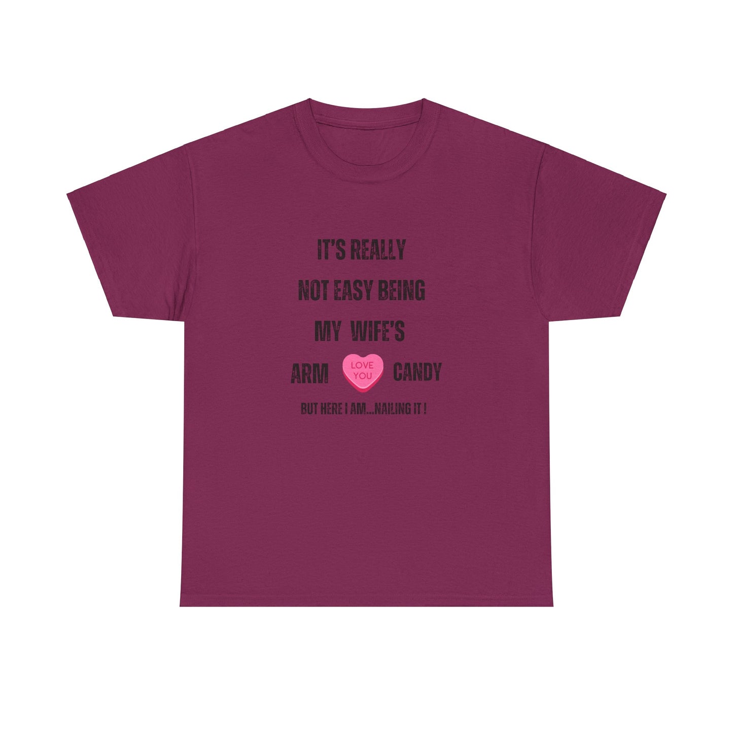 "It's Really Not Easy Being My Wife's Arm Candy" Unisex Heavy Cotton Tee