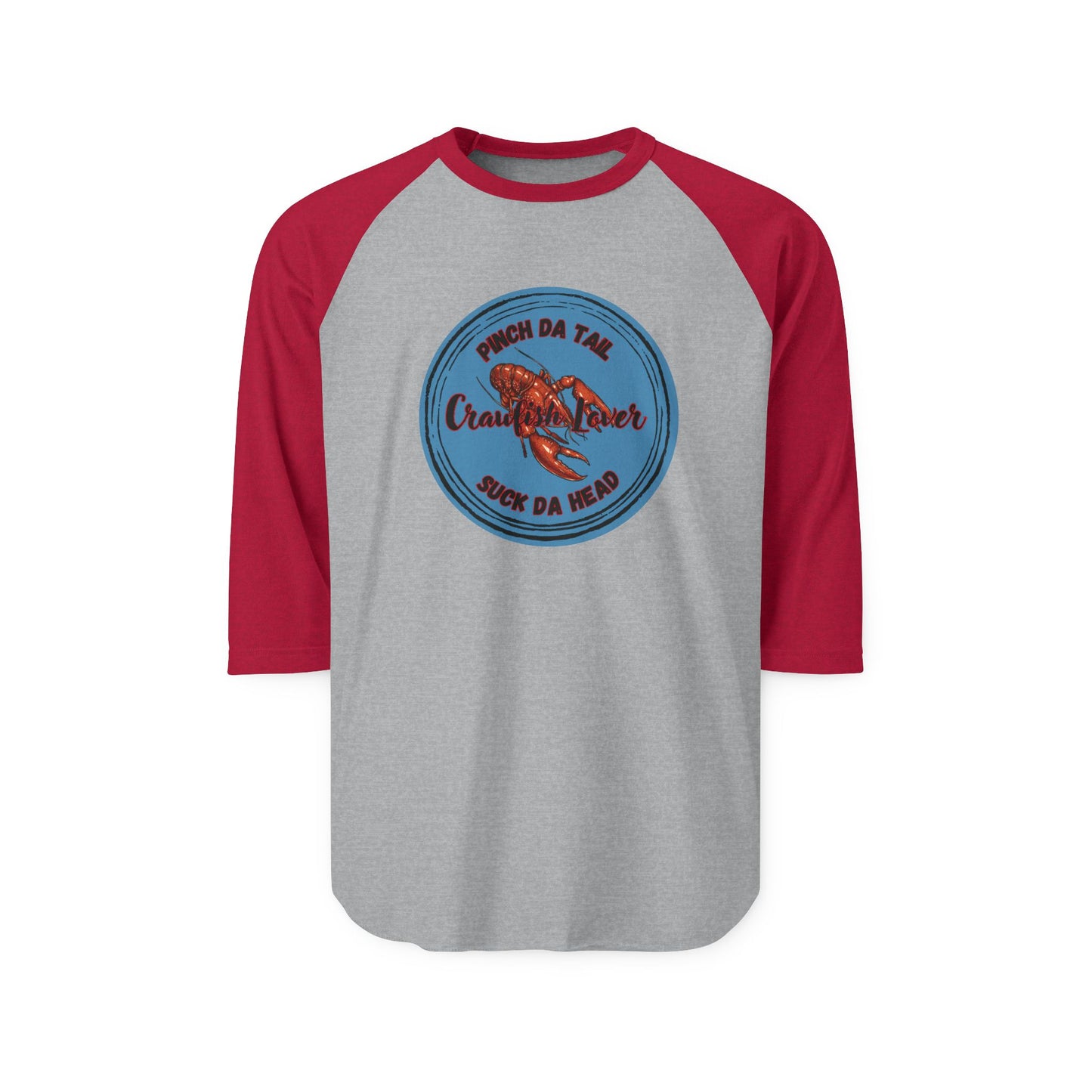 "Crawfish Lover" Unisex  Raglan Shirt — "Pinch Da Tail, Suck Da Head".  The Only Way To Eat Boiled Crawfish