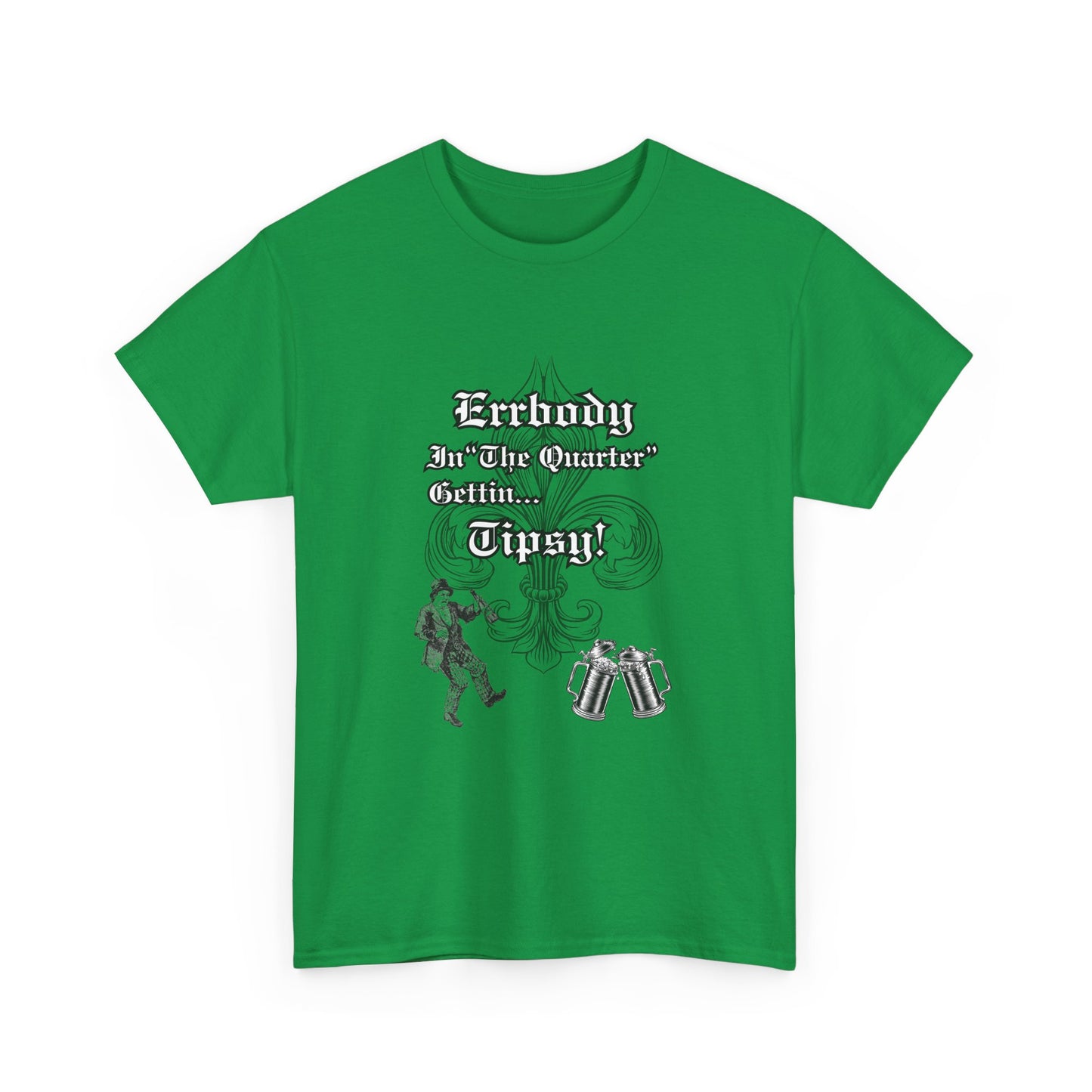 Errbody In "The Quarter" Gettin... Tipsy! , Black graphic Design, Unisex Heavy Cotton Tee
