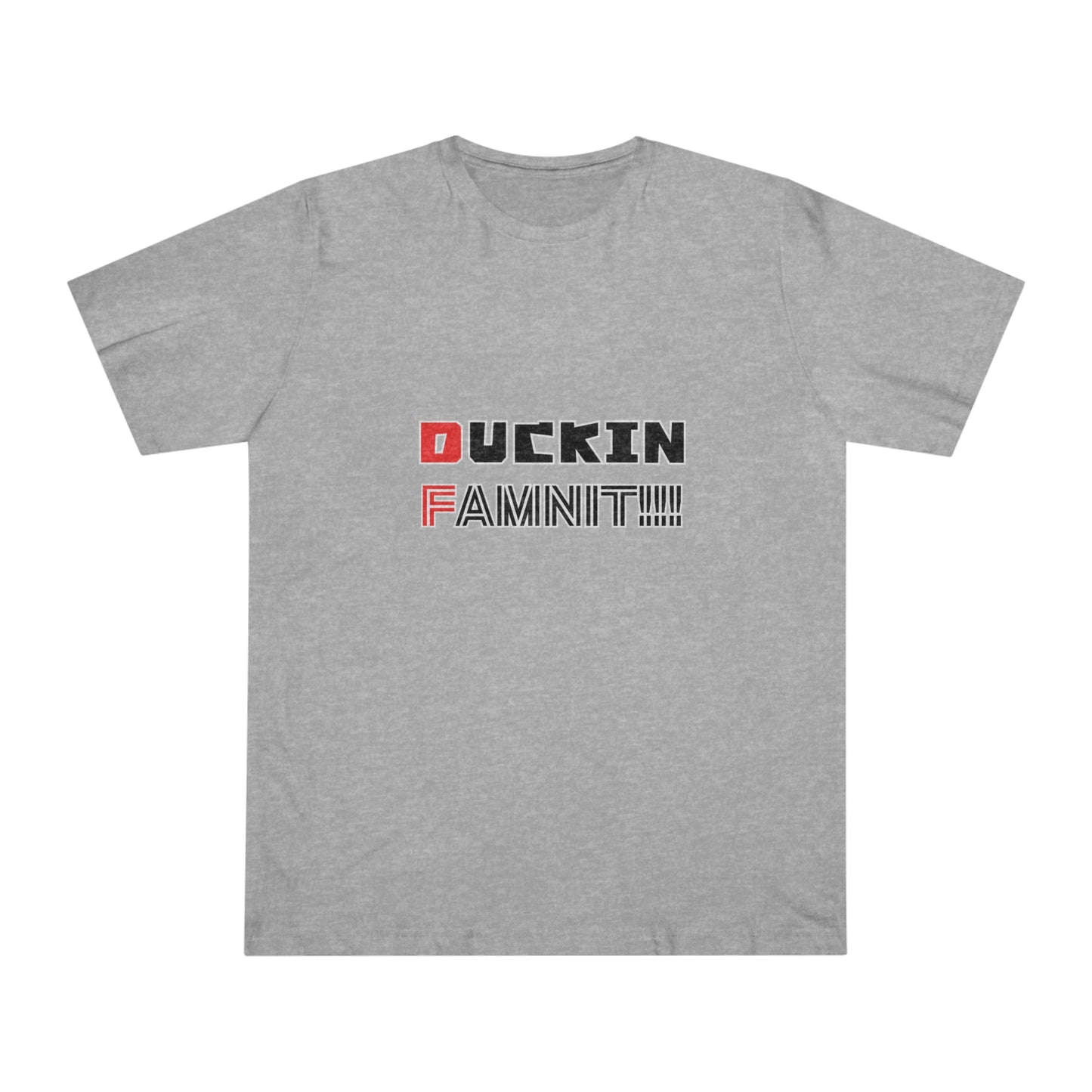 "DUCKIN FAMNIT!!!" Unisex T-shirt