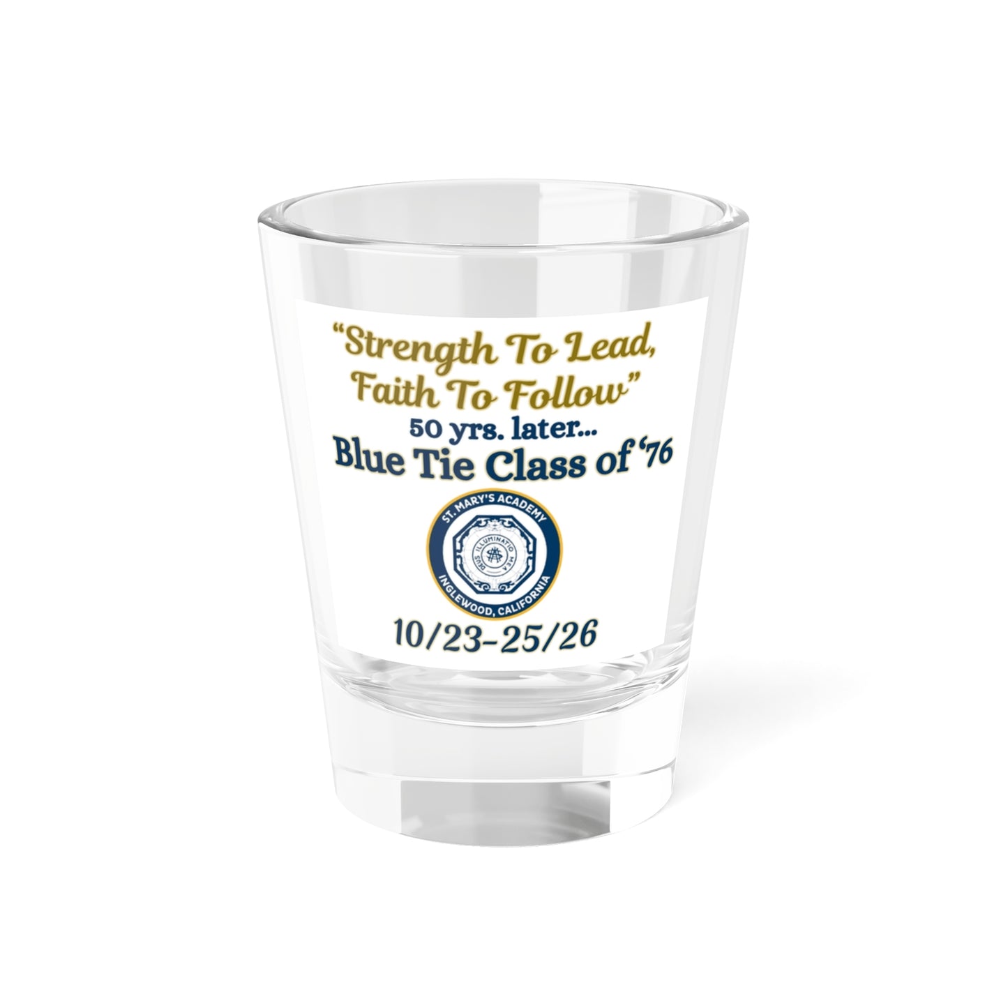 Blue Tie Class of '76 50th Reunion Shot Glass - "Strength To Lead, Faith To Follow" 1.5oz