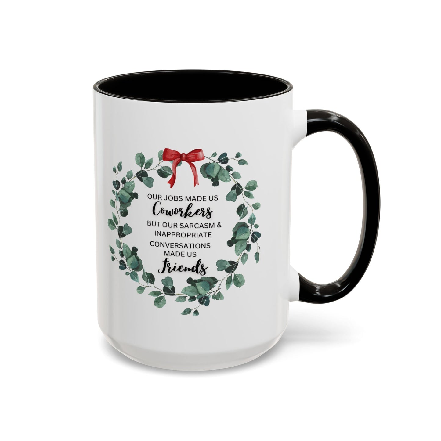 White Ceramic with Colorful Accents, Coffee Mug — “Our Jobs Made Us Coworkers…” Holiday Eucalyptus Wreath Design,11oz
