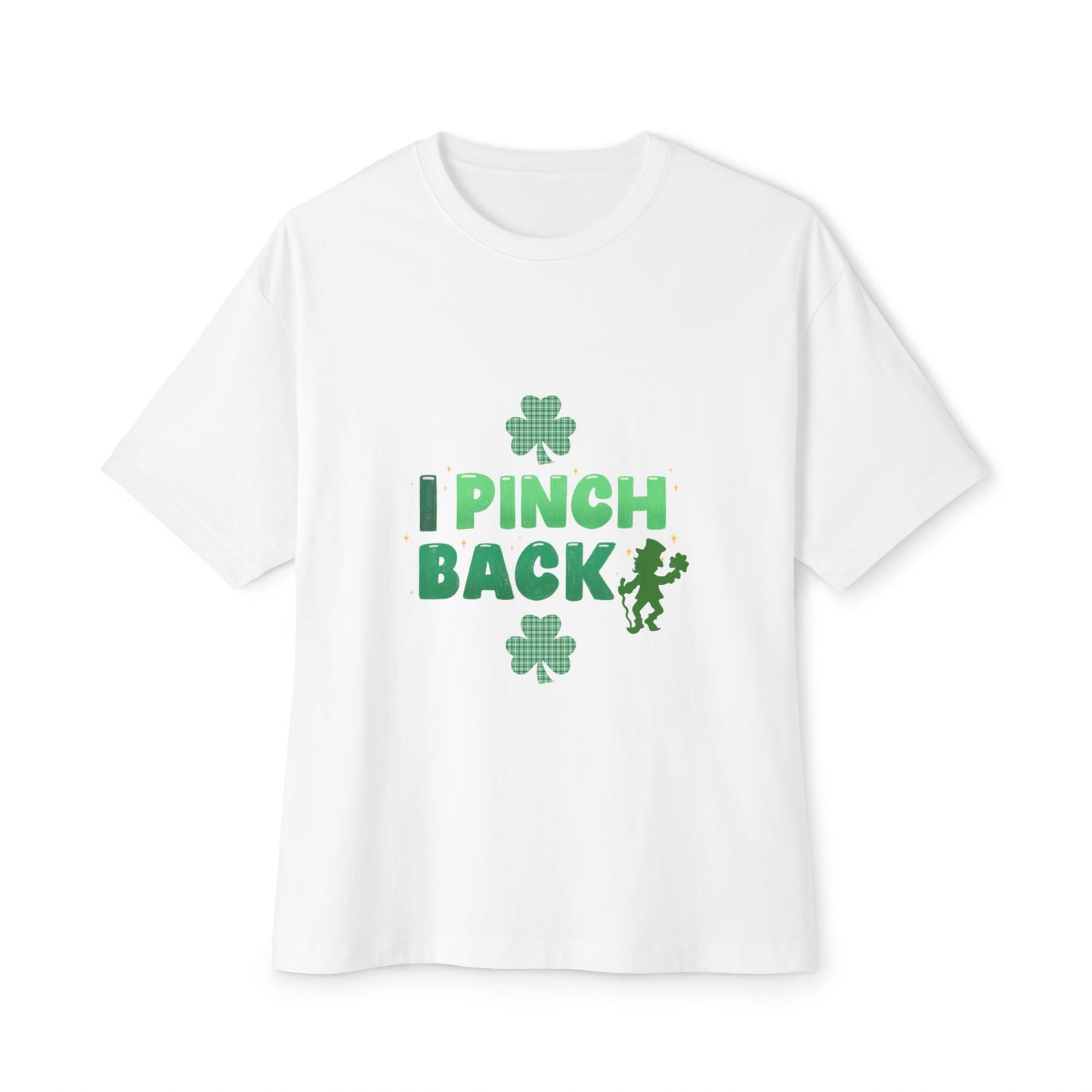 "I Pinch Back"  Unisex Oversized Boxy Tee — A Fun & Daring St. Patrick’s Day Shamrock T-Shirt Sure To Get Comments!