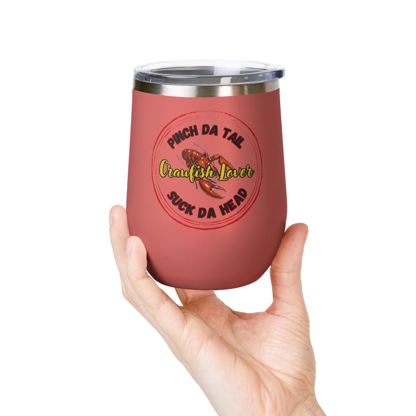 "Crawfish Lover" Wine Tumbler – “Pinch Da Tail, Suck Da Head” 12oz Insulated Tumbler-Perfect For Seafood Boil Refreshments!