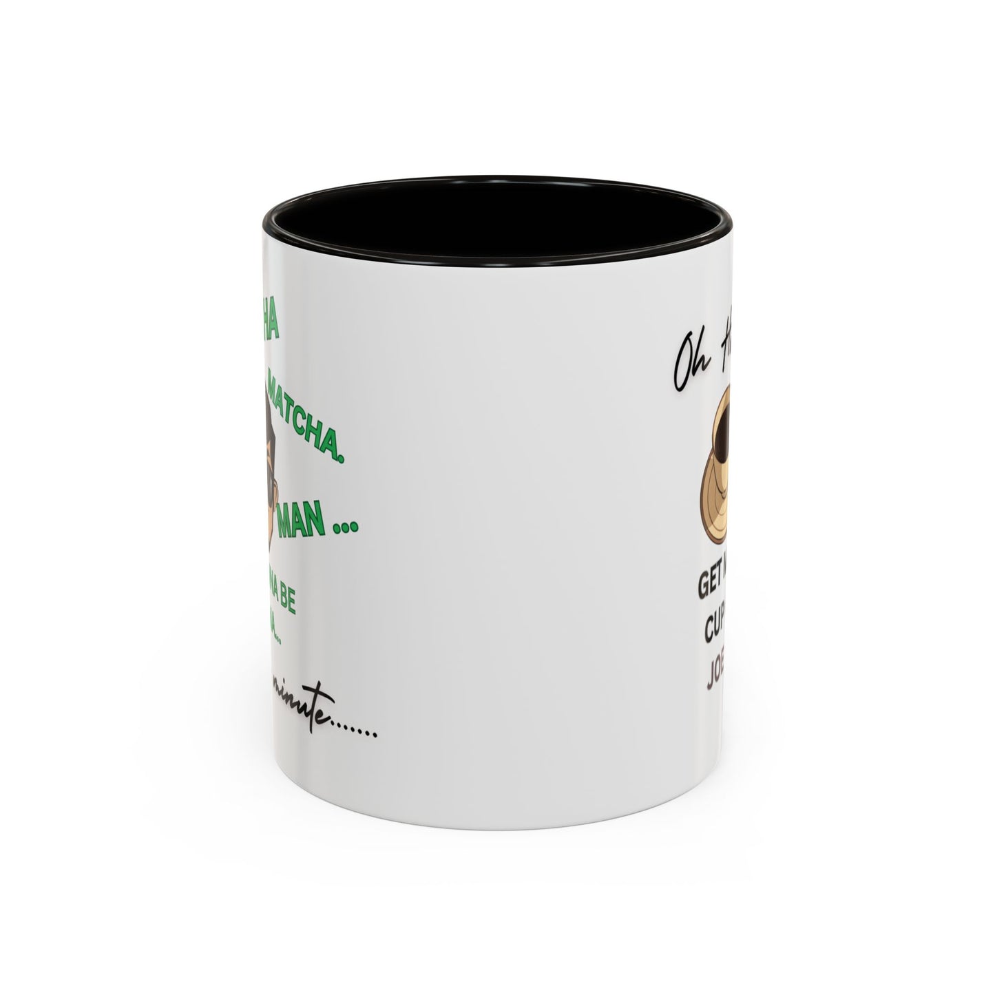 "Matcha , Matcha Man...Oh Hell No... Get Me A Cup Of Joe!!!" Funny  White Ceramic Coffee Mug With Colorful Accents 11 oz
