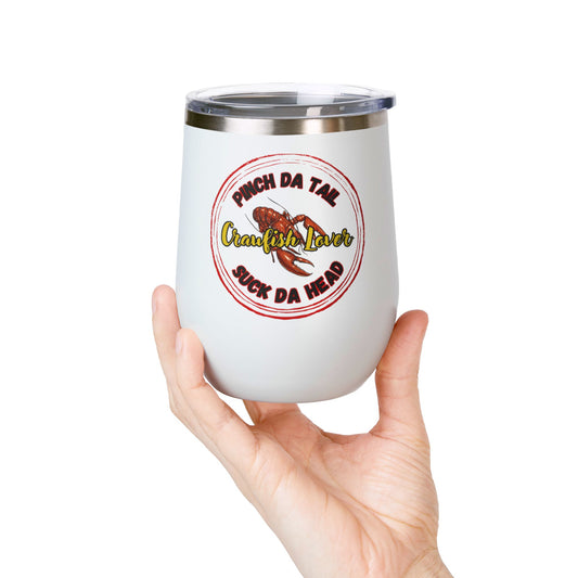 "Crawfish Lover" Wine Tumbler – “Pinch Da Tail, Suck Da Head” 12oz Insulated Tumbler-Perfect For Seafood Boil Refreshments!