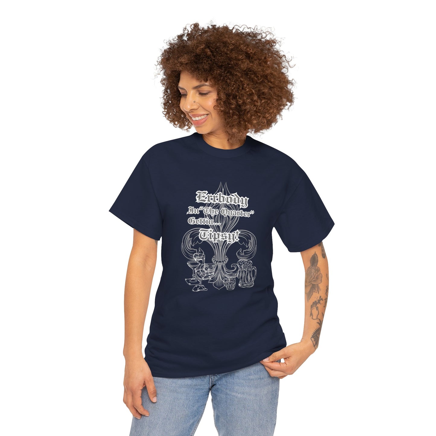 "Err Body In The Quarter Gettin' Tipsy",  Unisex Heavy Cotton Tee With White Text & Graphic.