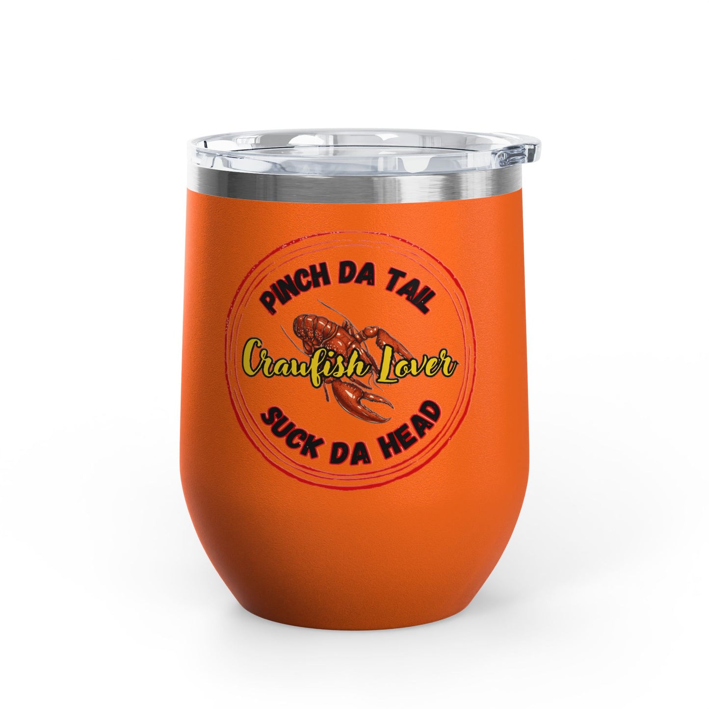 "Crawfish Lover" Wine Tumbler – “Pinch Da Tail, Suck Da Head” 12oz Insulated Tumbler-Perfect For Seafood Boil Refreshments!