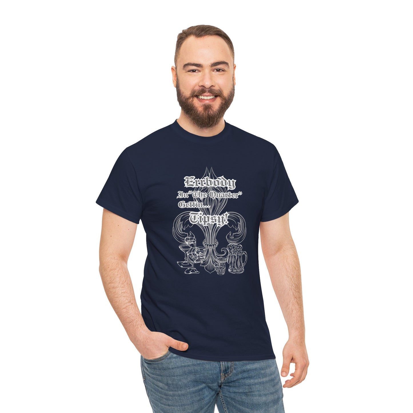 "Err Body In The Quarter Gettin' Tipsy",  Unisex Heavy Cotton Tee With White Text & Graphic.
