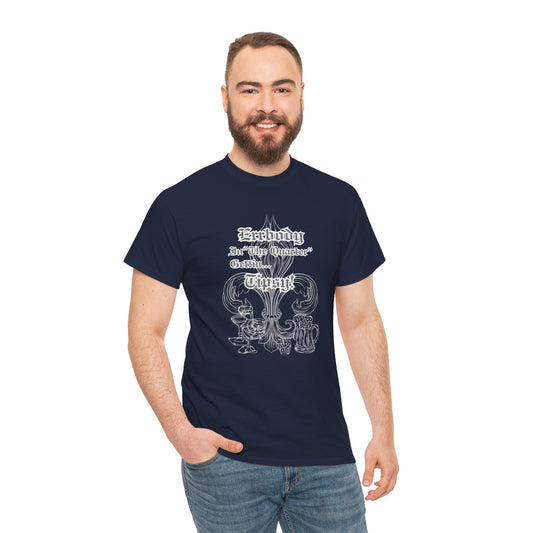 "Err Body In The Quarter Gettin' Tipsy",  Unisex Heavy Cotton Tee With White Text & Graphic.