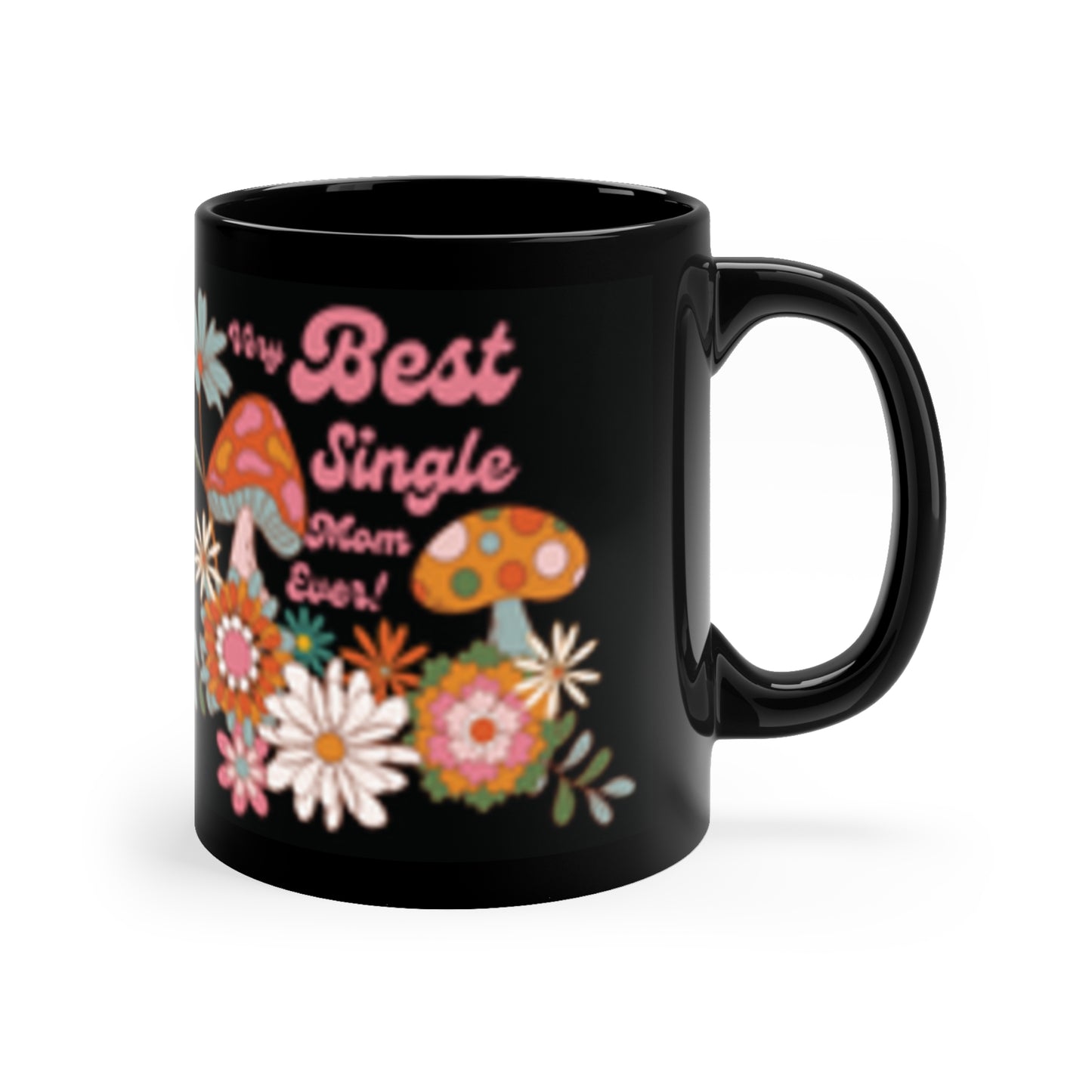 Very Best Single Mom Ever Mug — Retro Floral & Mushroom 11oz Coffee Mug (Mother's Day Gift)