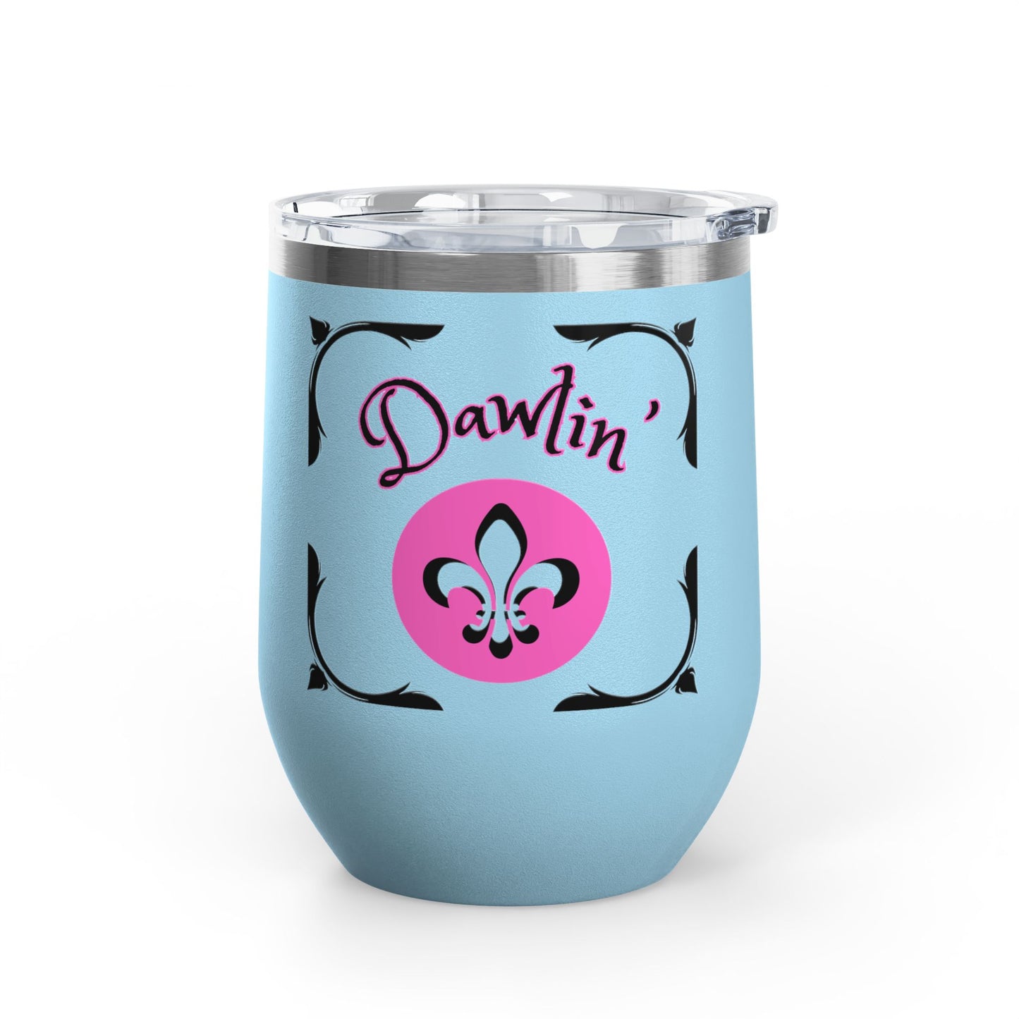 "Dawlin-Fleur De Lis" 12oz Wine Tumbler — Southern Charm Insulated Cup.  Sip Your Cold Beverages In Style Dawlin!