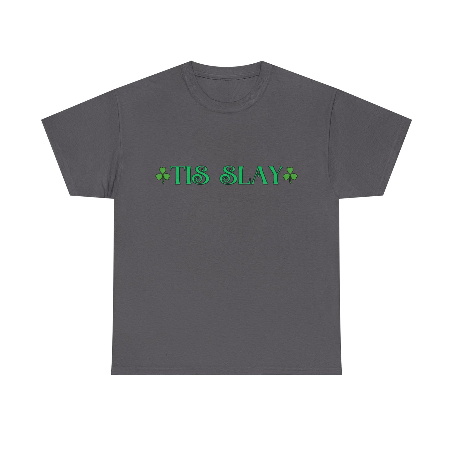 "Tis Slay" Shamrock Tee — Our Fun St. Patrick's Day, Unisex Heavy Cotton T-Shirt With A Trendy Slang Term & An Irish Twist!