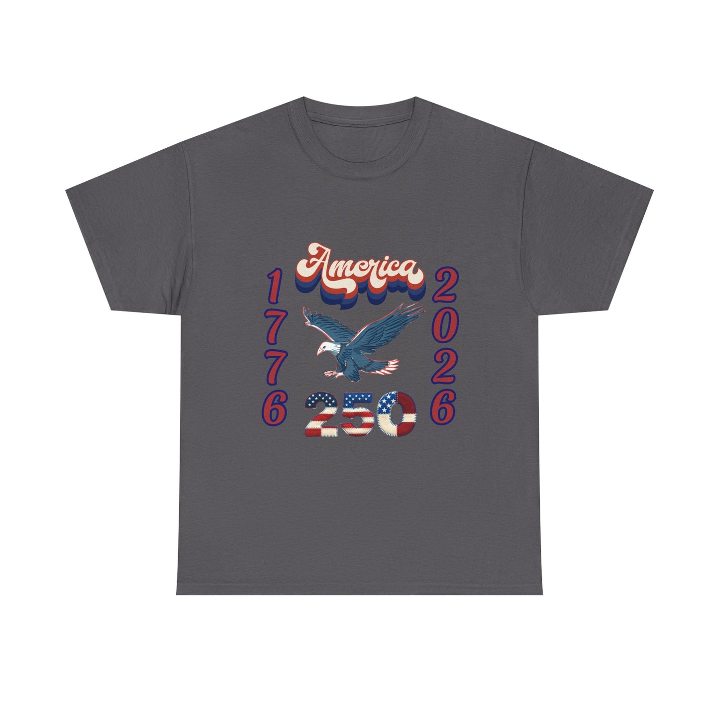"America 1776-2026" Patriotic Eagle, Unisex Heavy Cotton T-Shirt — Our 250 YR. Celebration Tee!