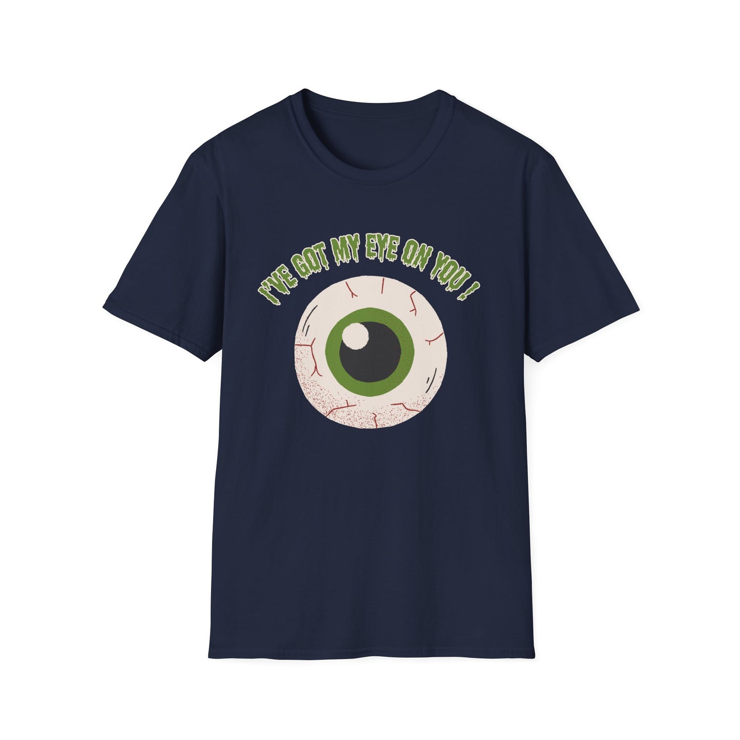 Funny "I've Got My Eye on You" Halloween Unisex, T-Shirt.  A Great Gift for Her or Him!