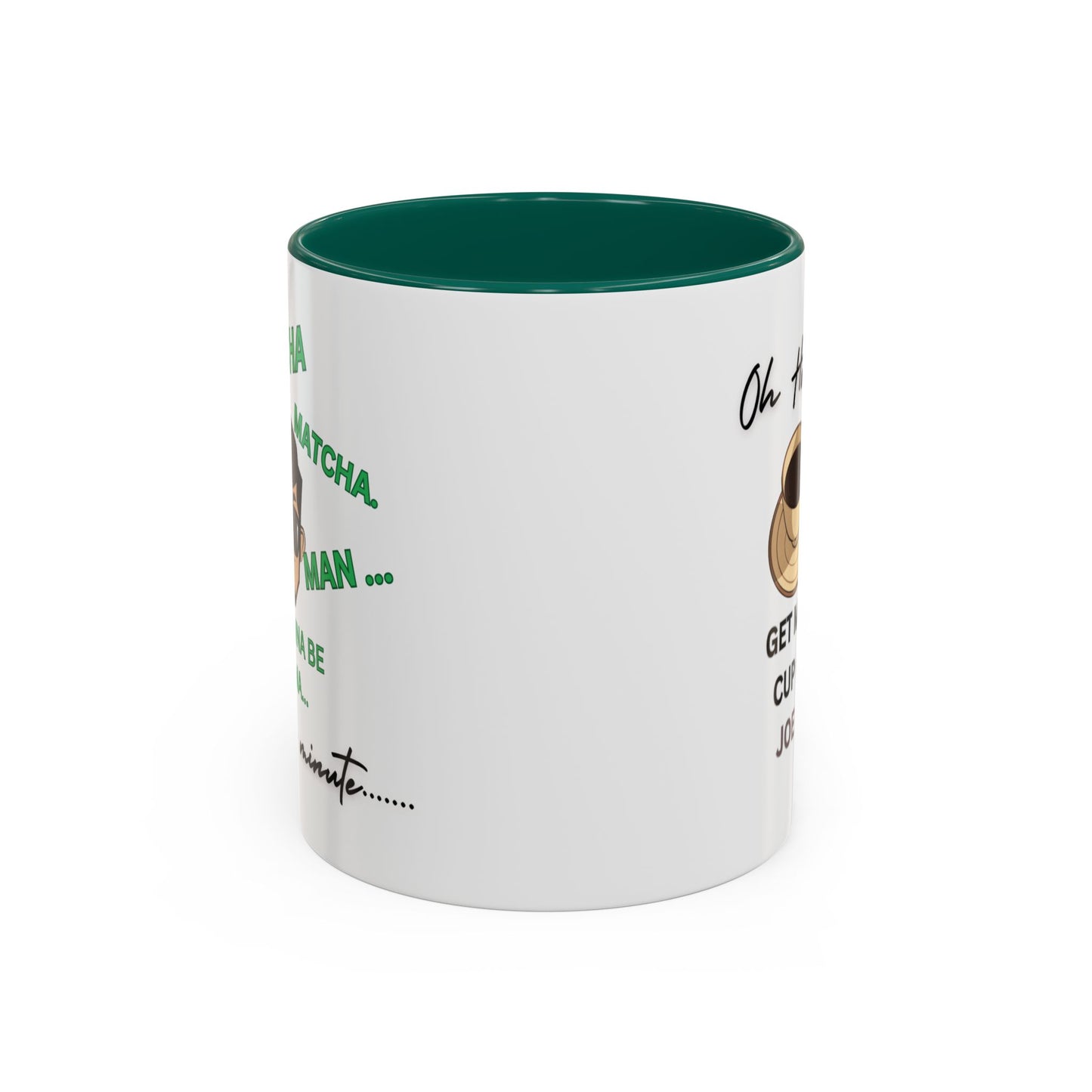 "Matcha , Matcha Man...Oh Hell No... Get Me A Cup Of Joe!!!" Funny  White Ceramic Coffee Mug With Colorful Accents 11 oz